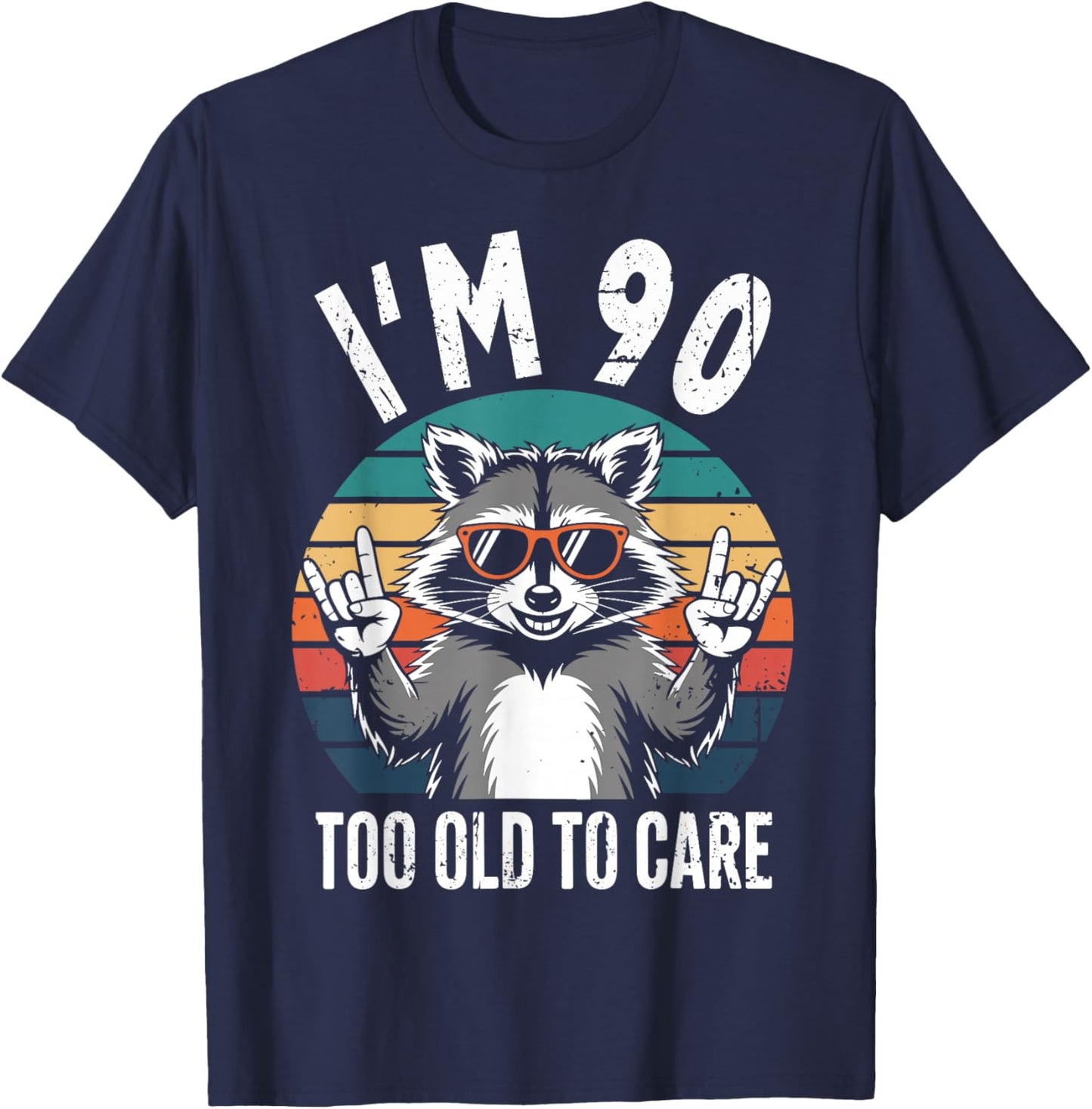 I’m 90 Too Old to Care 90 Birthday 90 Years Men Women Funny T-Shirt - T-Shirt | Navy