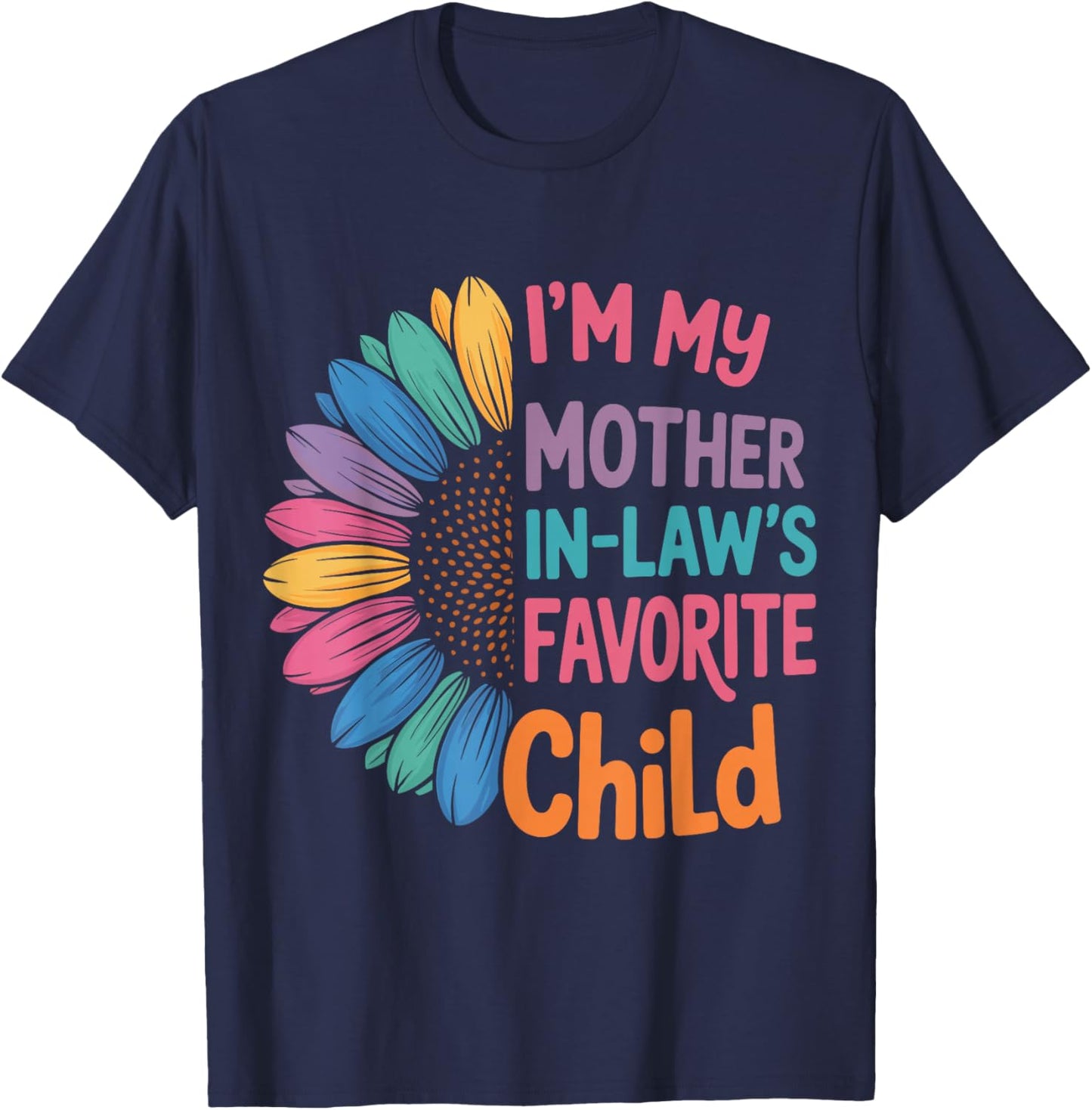 I’m My Mother-in-Law’s Favorite Child Funny Sunflower Family T-Shirt - T-Shirt | Navy
