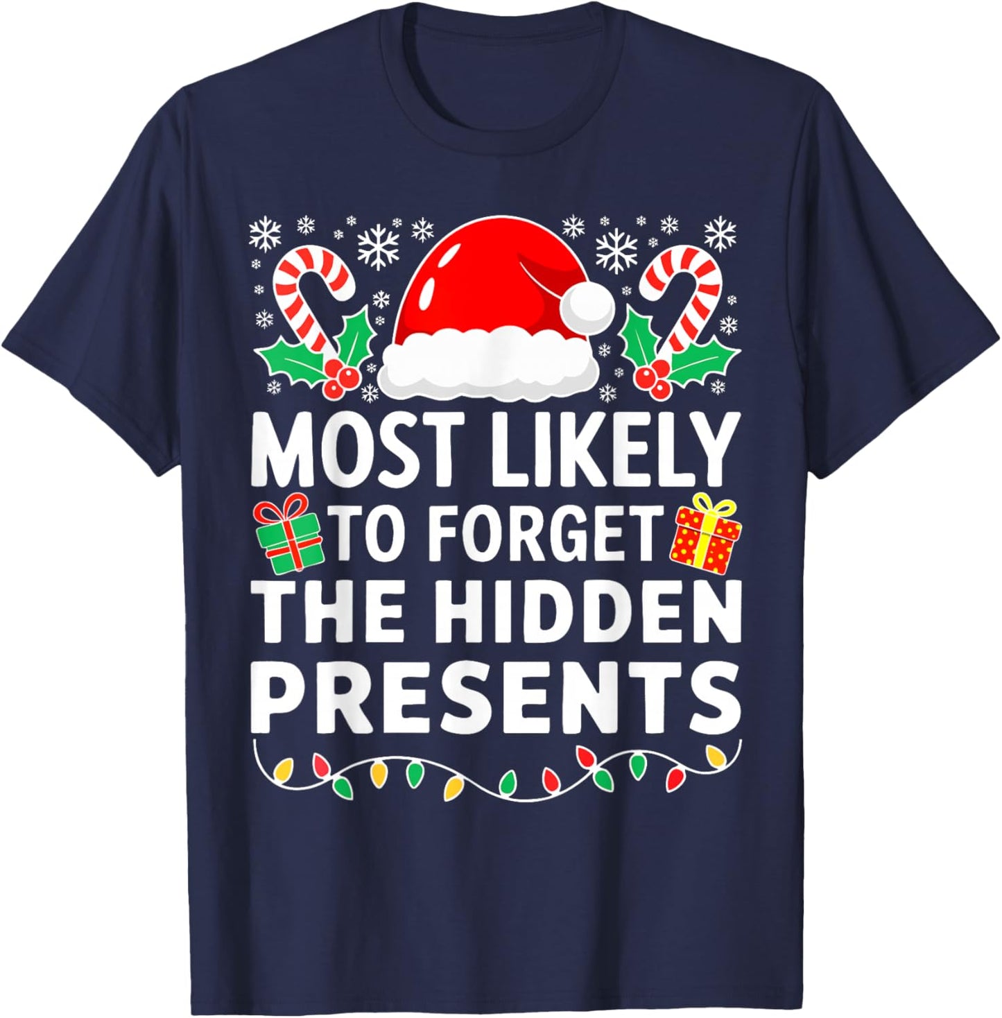 Most Likely to Forget The Hidden Presents Shirt Christmas T-Shirt - T-Shirt | Navy