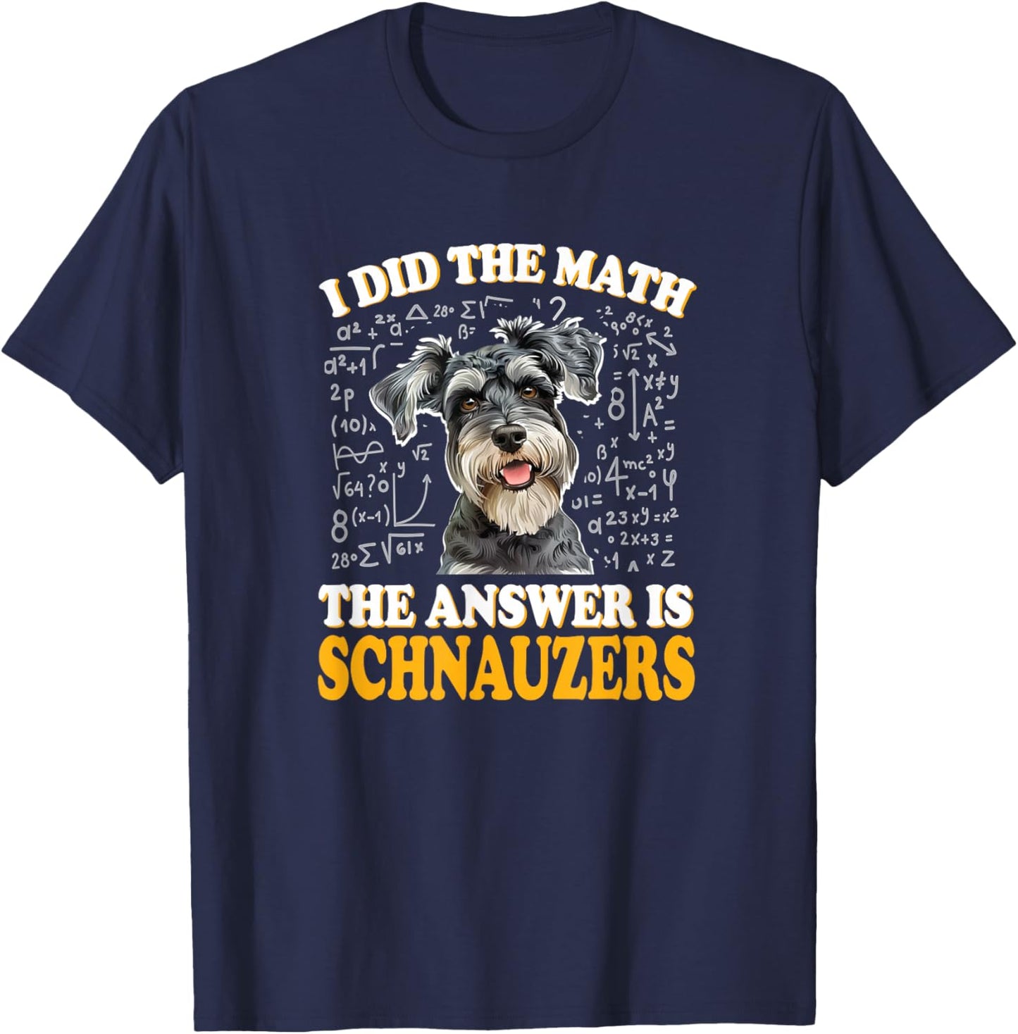 Funny Boys Girls Kids I Did The Math Answer Schnauzers Lover T-Shirt - T-Shirt | Navy