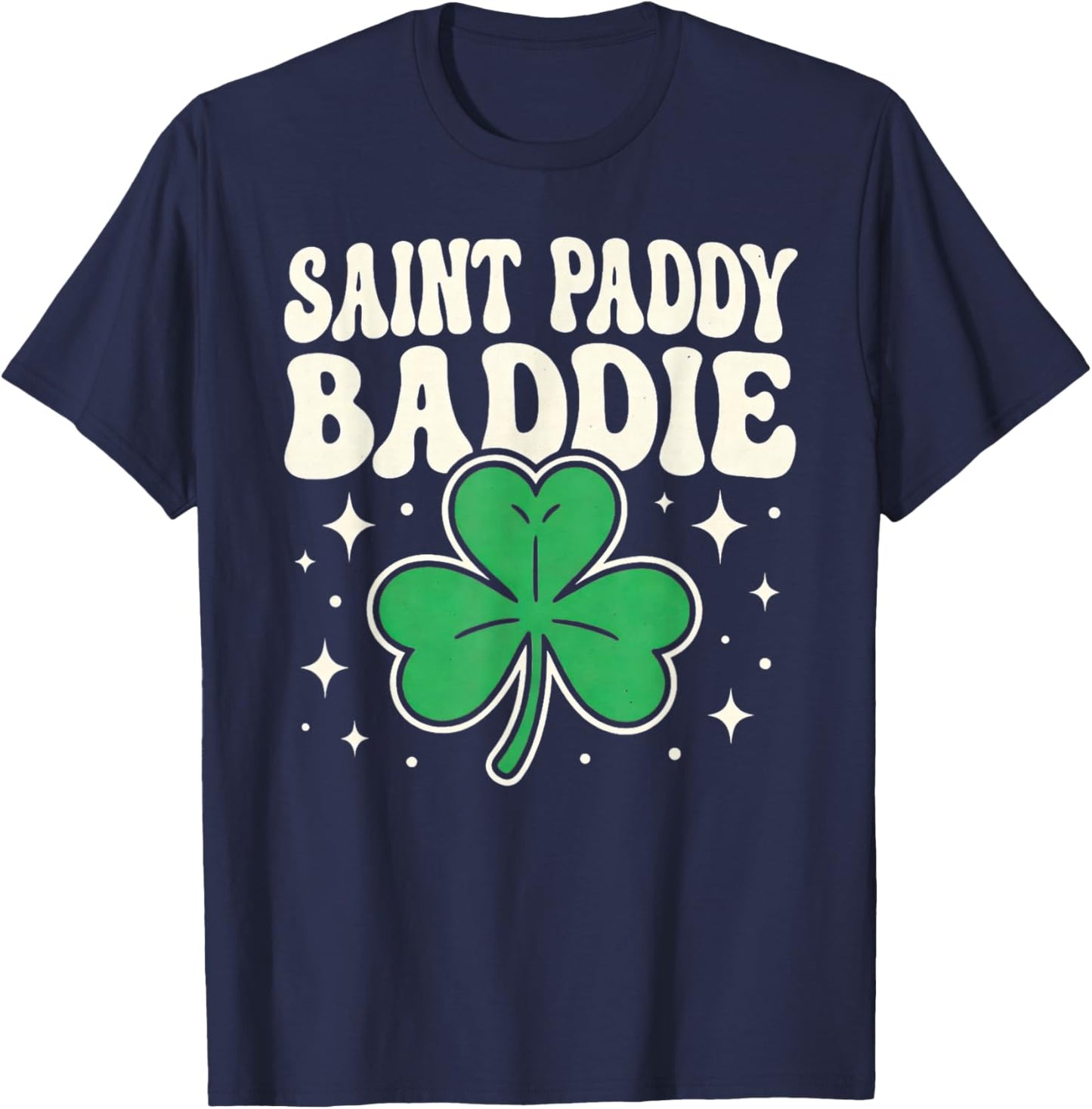 Saint Paddy Baddie Funny St. Patrick's Day Party T-Shirt - T-Shirt | Navy