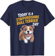 Today is A Staffordshire Bull Terrier Day Funny Staffy Dog T-Shirt - T-Shirt | Navy