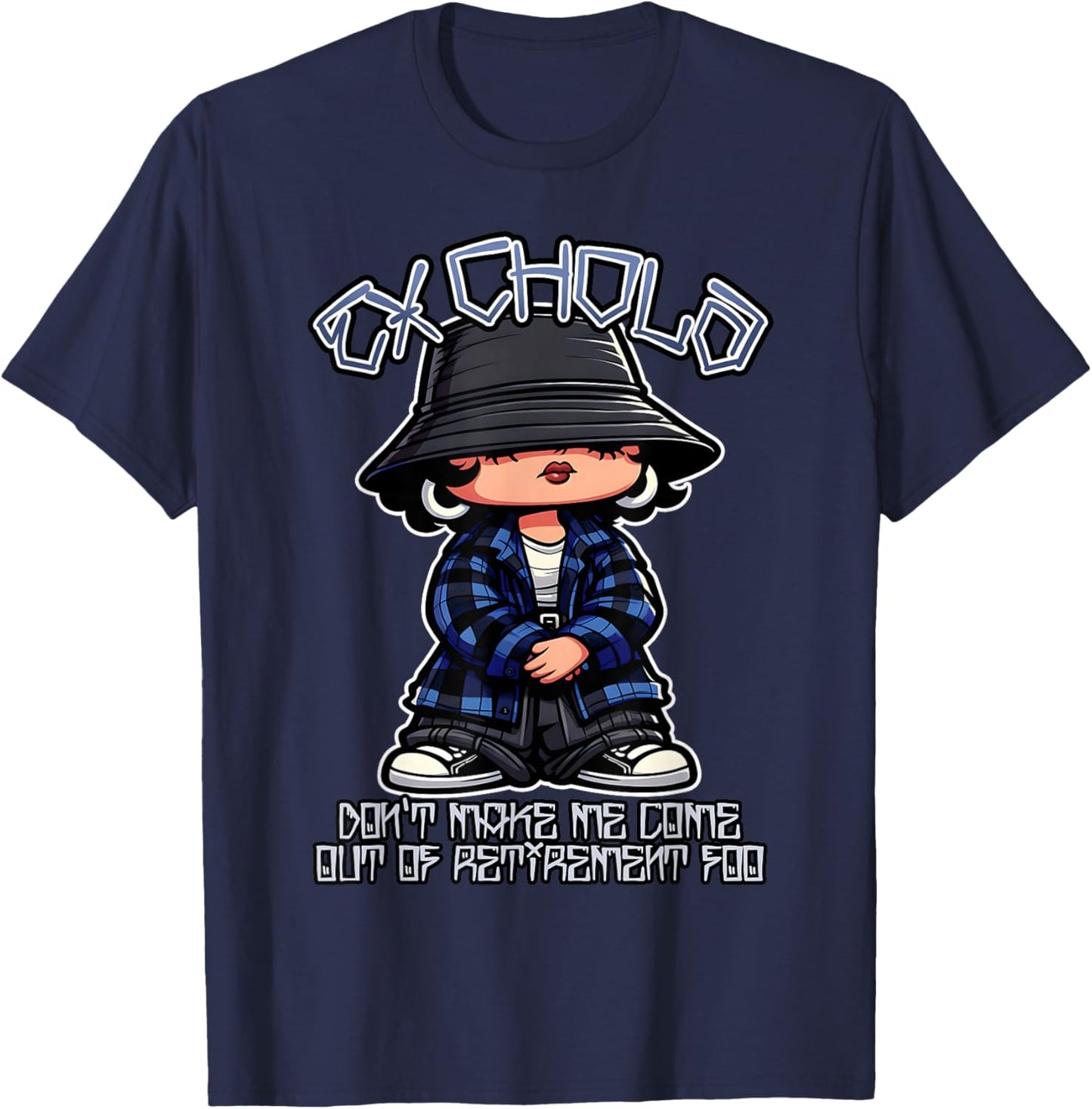 EX Chola Don't Make Me Come Out of Retirement Funny Chicana T-Shirt - T-Shirt | Navy