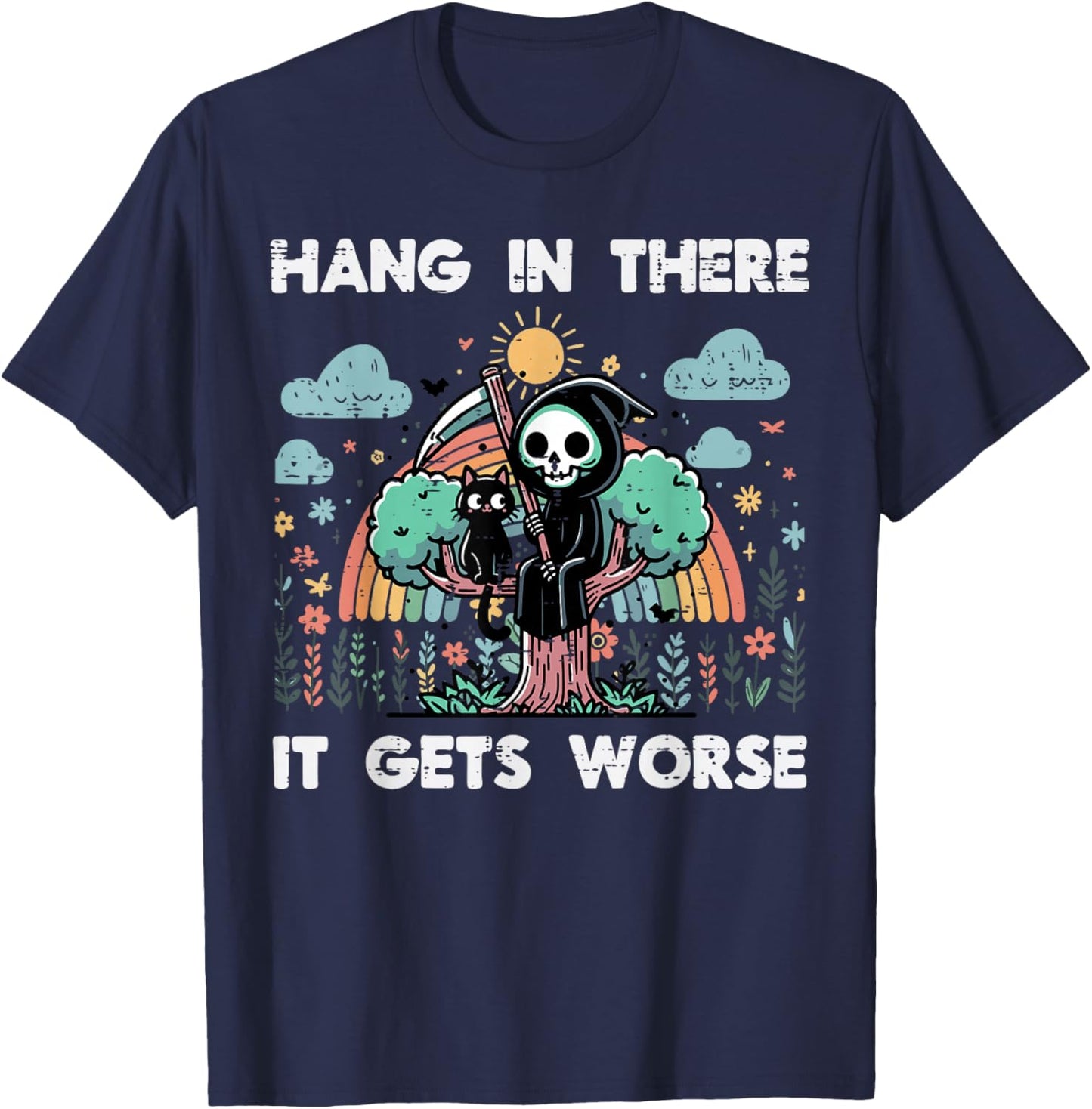 Hang in There It Gets Worse Funny Saying Meme Men Women Kids T-Shirt - T-Shirt | Navy