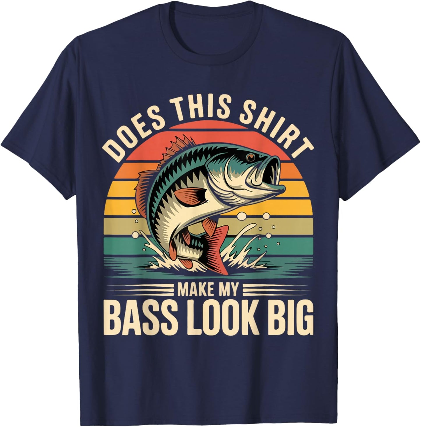 Funny Dad Does This Fishing Shirt Make My Bass Look Big Men T-Shirt - T-Shirt | Navy