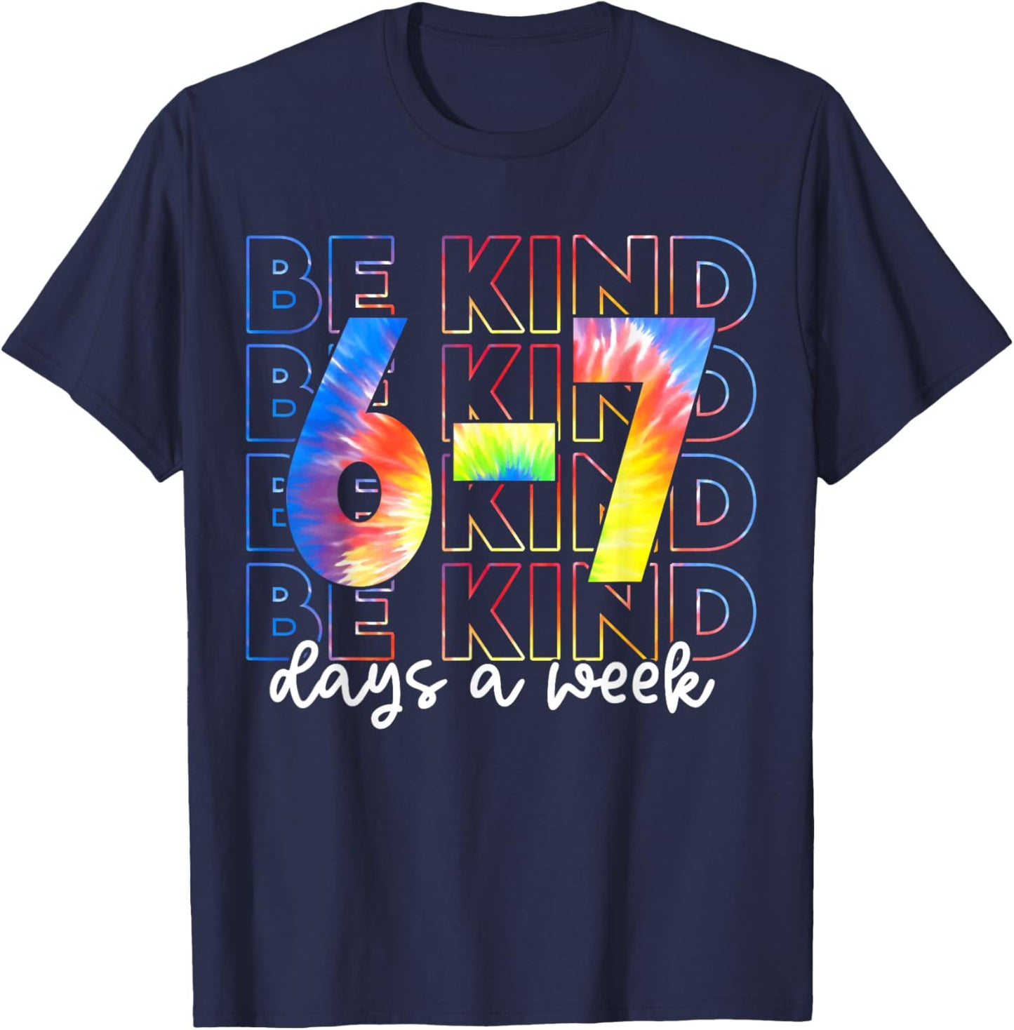 Be Kind 6-7 Days A Week Tie Dye T-Shirt - T-Shirt | Navy