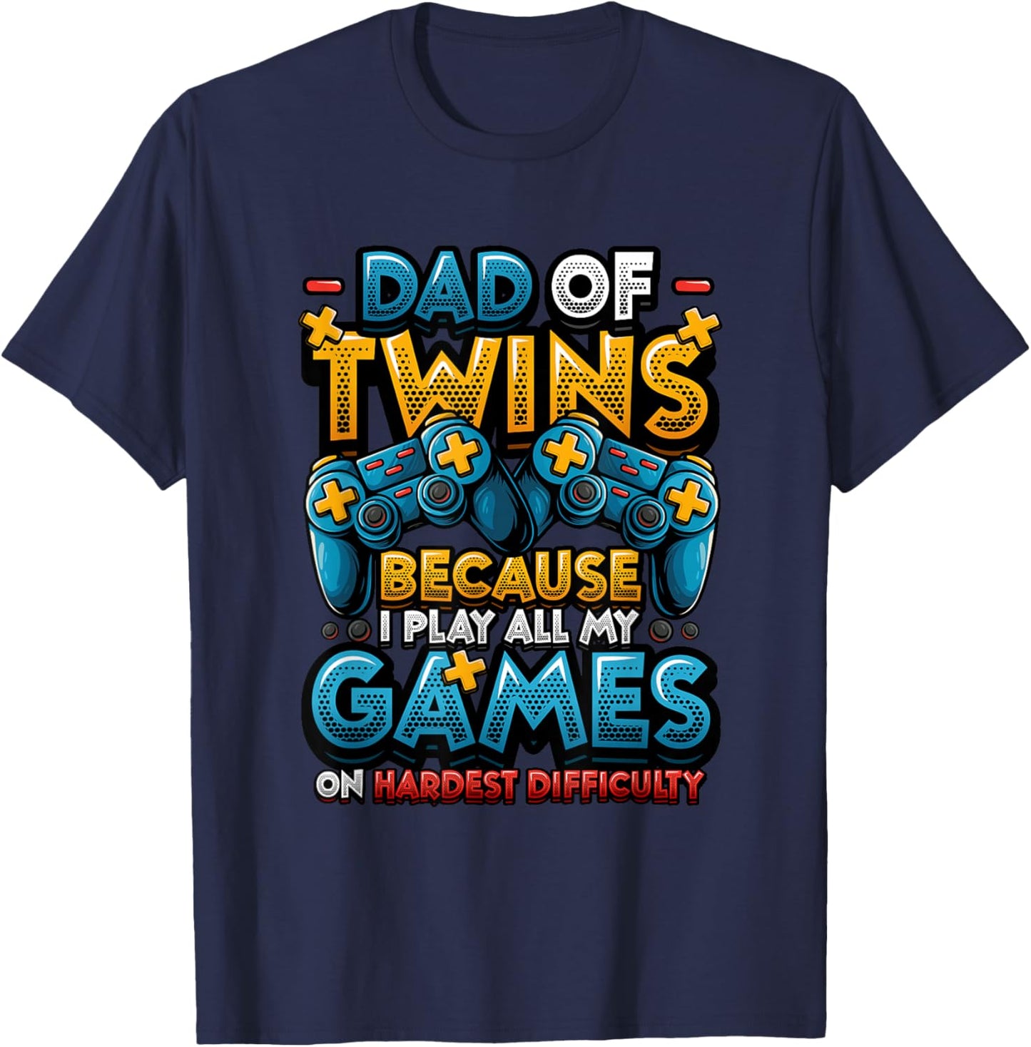 Dad of Twins Gamer Dad Hardest Difficulty Twin Dad Gamer T-Shirt - T-Shirt | Navy