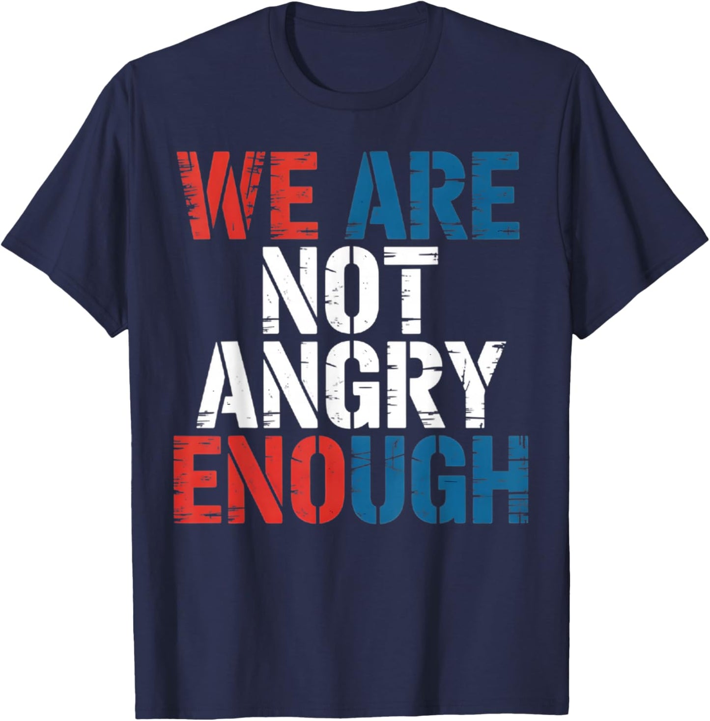 WE are NOT Angry Enough American Constitution T-Shirt - T-Shirt | Navy