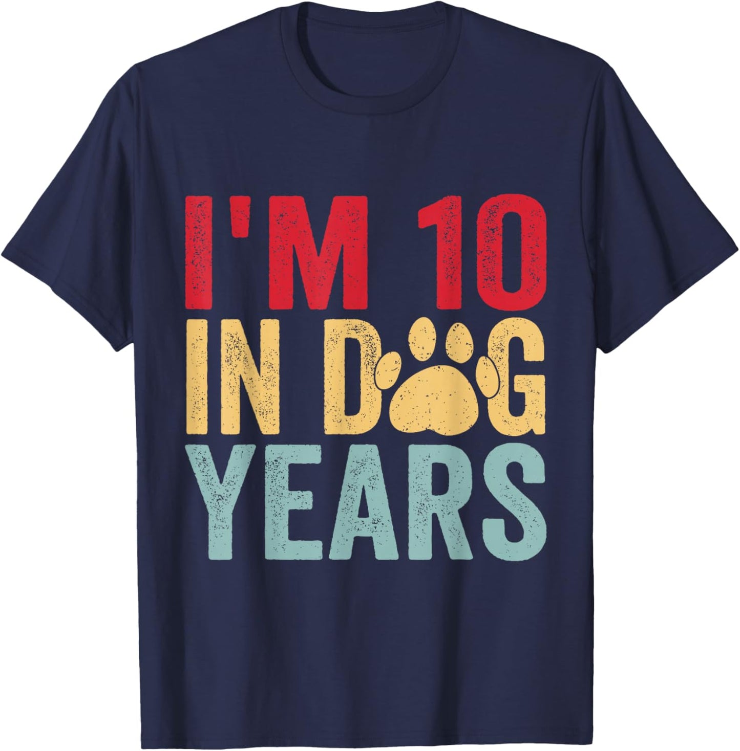 I'm 10 in Dog Years Funny 70th Birthday T-Shirt - T-Shirt | Navy