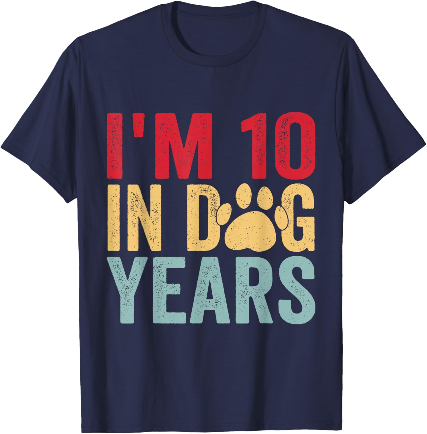 I'm 10 in Dog Years Funny 70th Birthday T-Shirt - T-Shirt | Navy