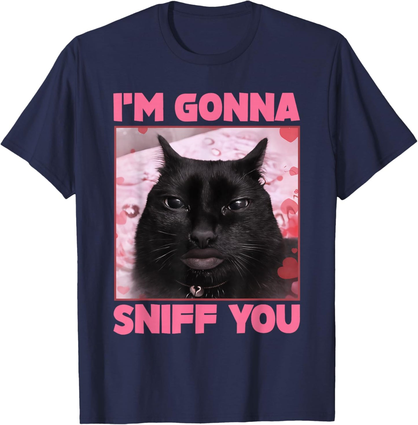 I'm Gonna Sniff You Funny Brainrot Cats Gen Z Meme Woman Man T-Shirt - T-Shirt | Navy
