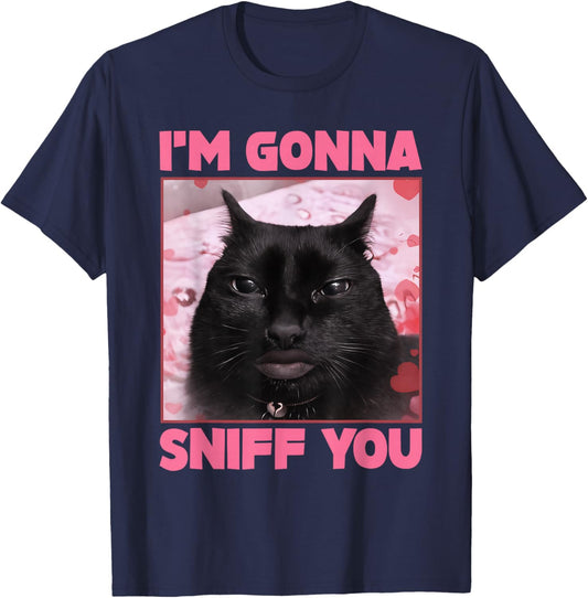 I'm Gonna Sniff You Funny Brainrot Cats Gen Z Meme Woman Man T-Shirt - T-Shirt | Navy