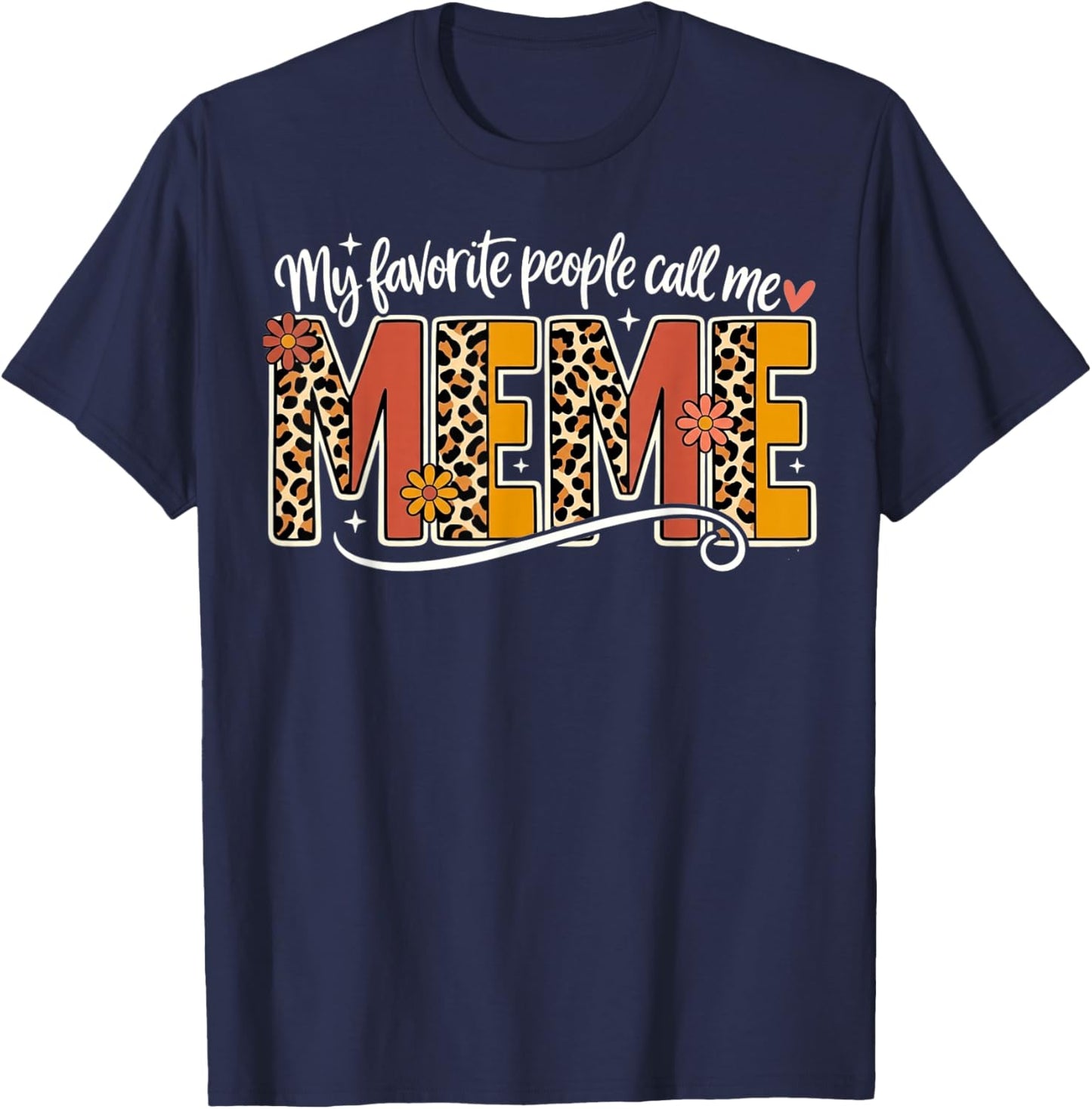 My Favorite People Call Me Meme Floral Leopard Mothers Day T-Shirt - T-Shirt | Navy