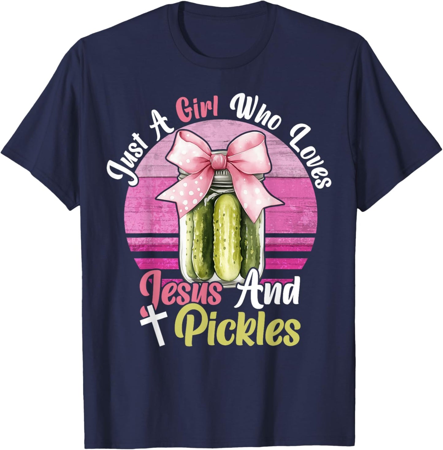 Just A Girl Who Loves Jesus and Pickles. Funny Christian T-Shirt - T-Shirt | Navy