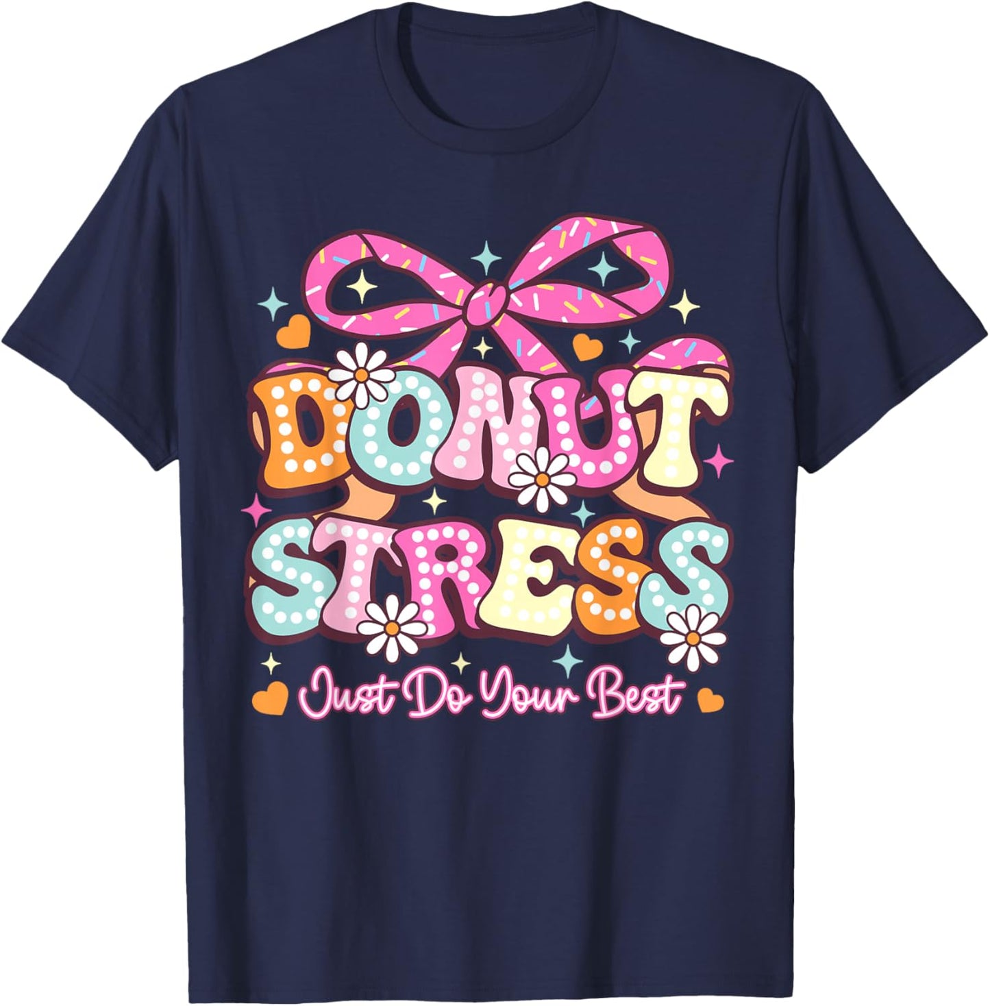 Donut Stress Just Do Your Best Test Day State Testing T-Shirt - T-Shirt | Navy