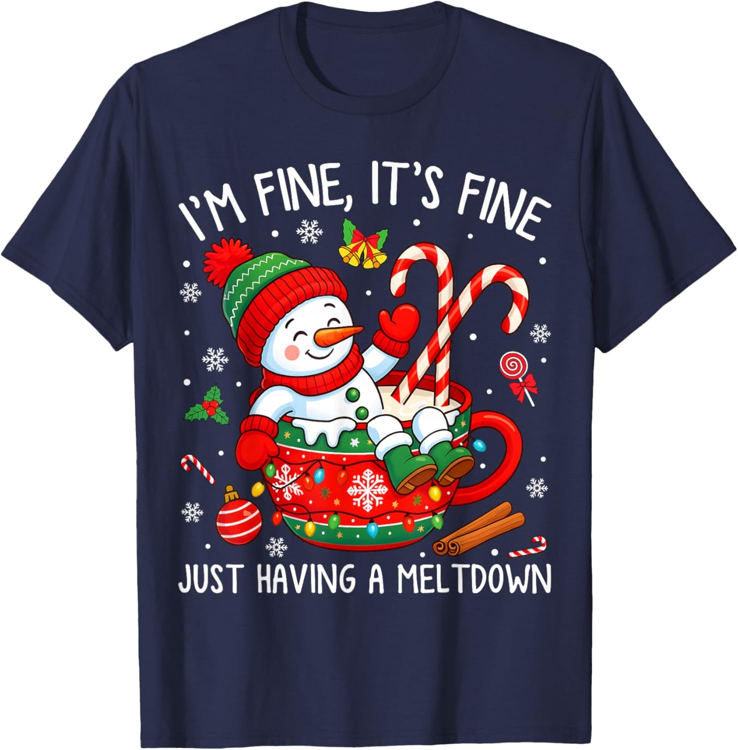 I’m Fine It's Fine Just Having Meltdown Christmas Snowman T-Shirt - T-Shirt | Navy