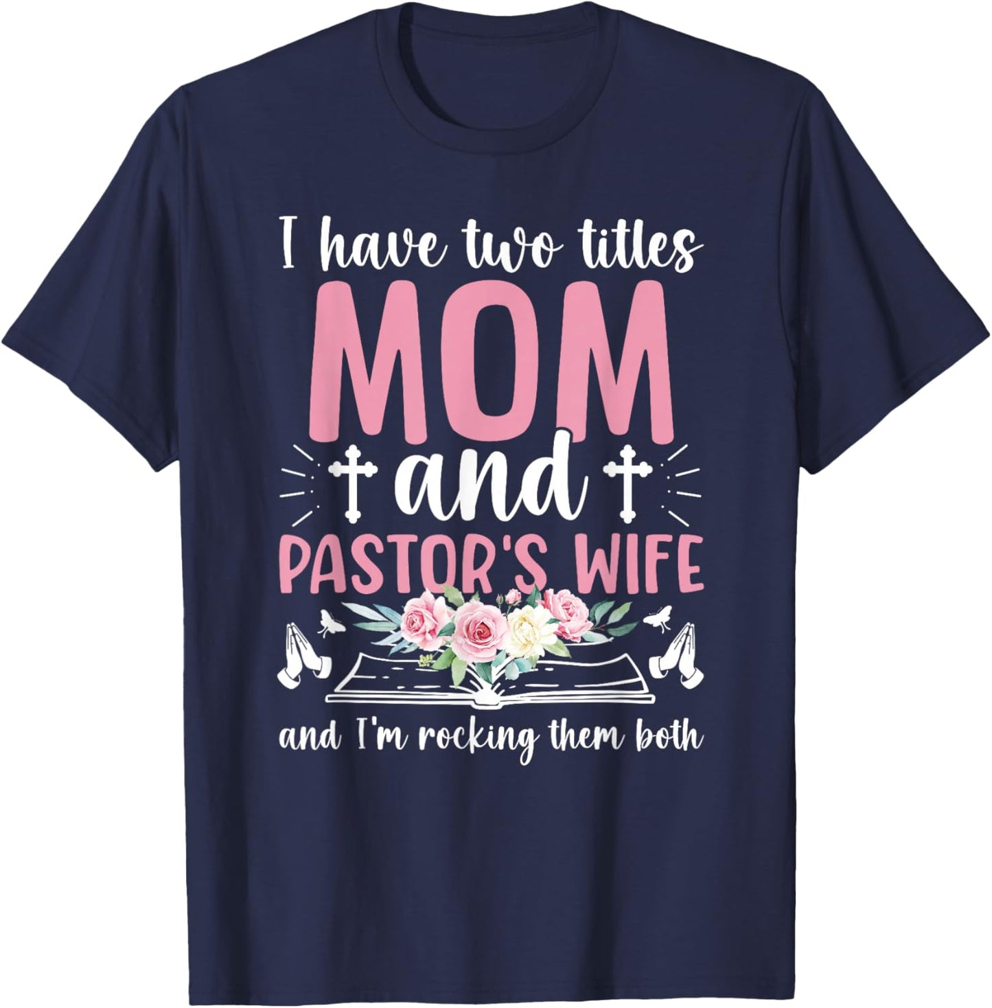 Mom and Pastor's Wife of A Pastor Wife T-Shirt - T-Shirt | Navy