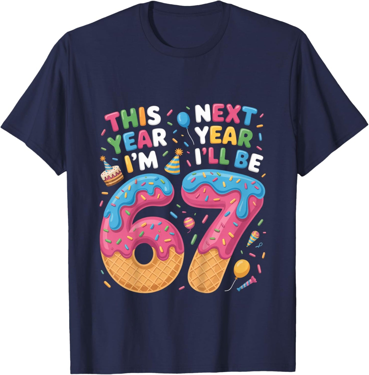 6 Year Old Birthday 67 Trend Now I'm 6 Next Year I'll be 7 T-Shirt - T-Shirt | Navy