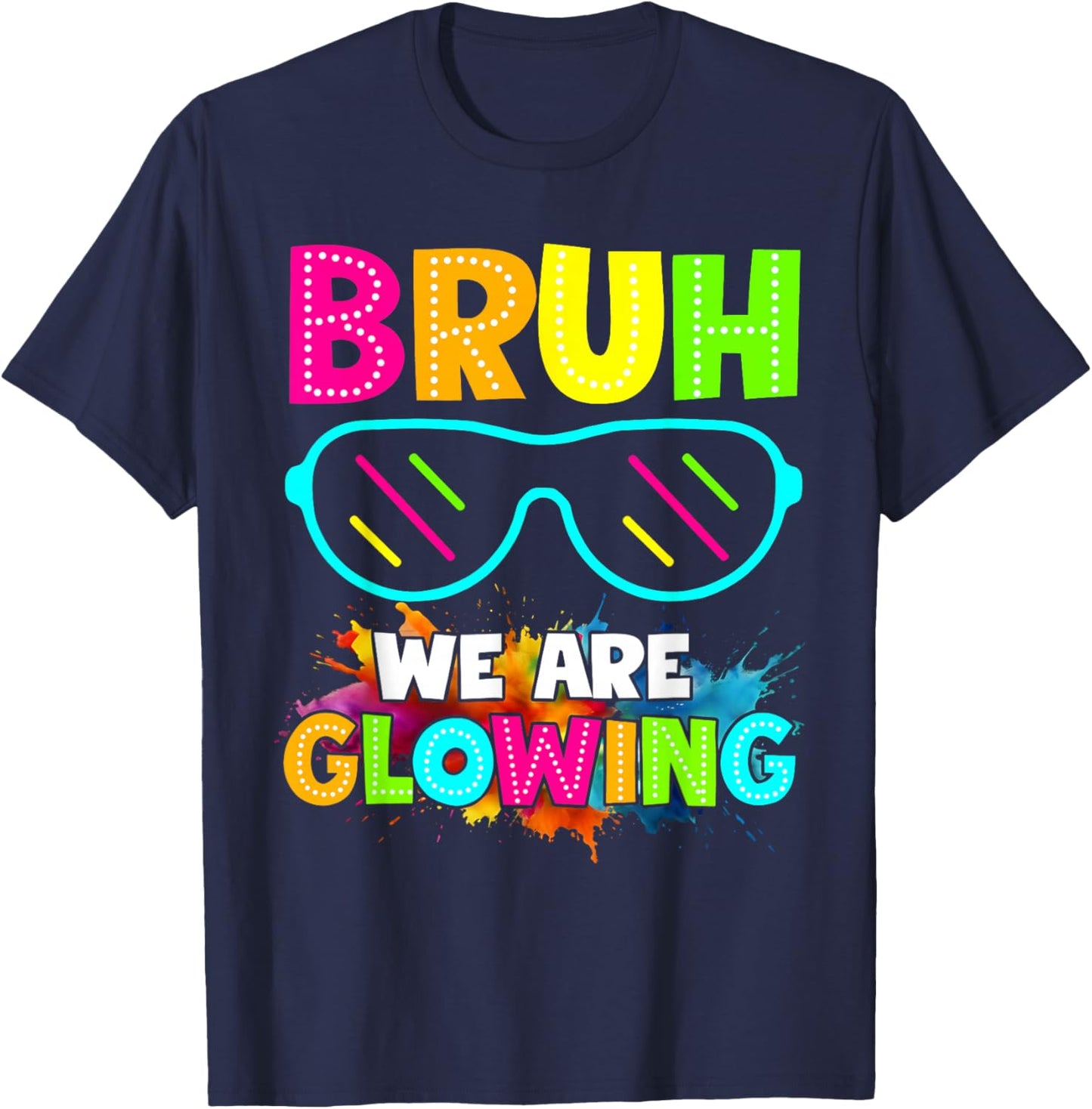 Bruh We are Glowing in My Glowing Era Group Team Colorful T-Shirt - T-Shirt | Navy