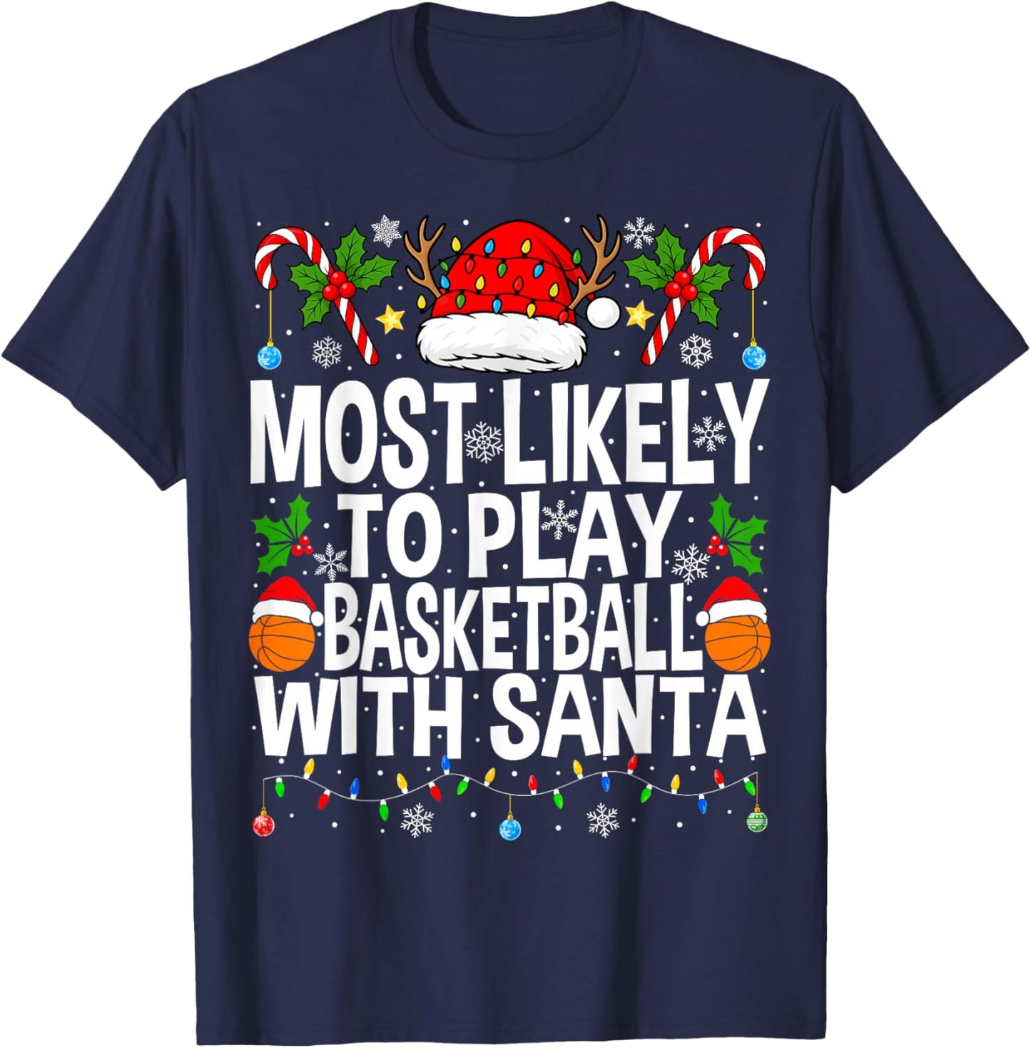 Most Likely to Play Basketball with Christmas Basketball T-Shirt - T-Shirt | Navy