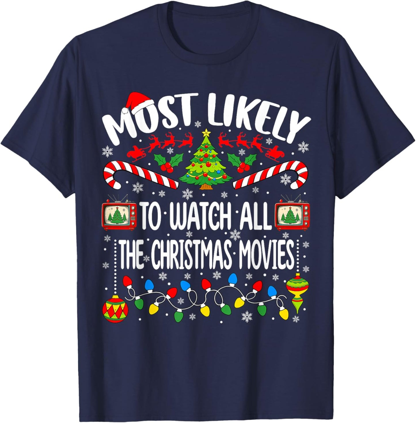 Most Likely to Watch All The Christmas Movies Christmas T-Shirt - T-Shirt | Navy