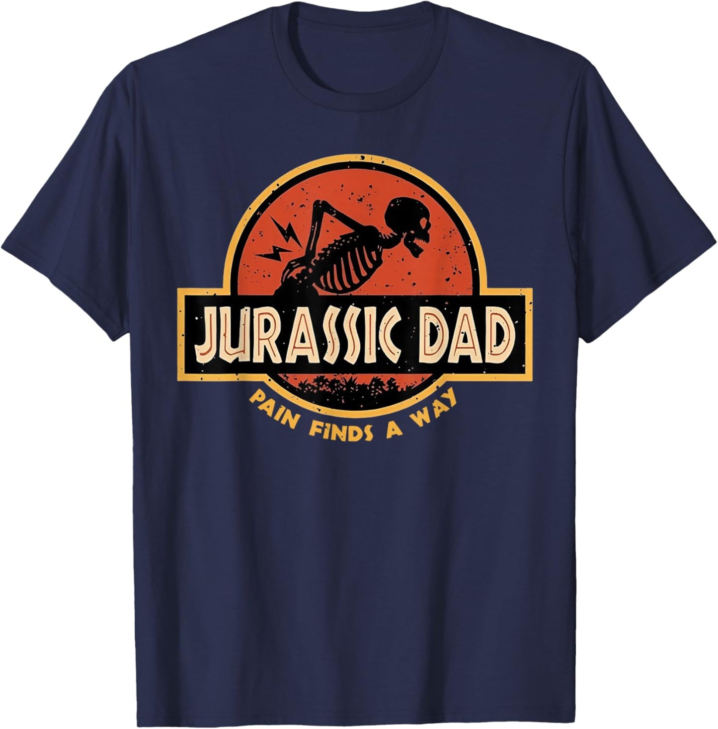 Jurassic Dad Pain Finds A Way Funny Sarcastic Skeleton T-Shirt - T-Shirt | Navy