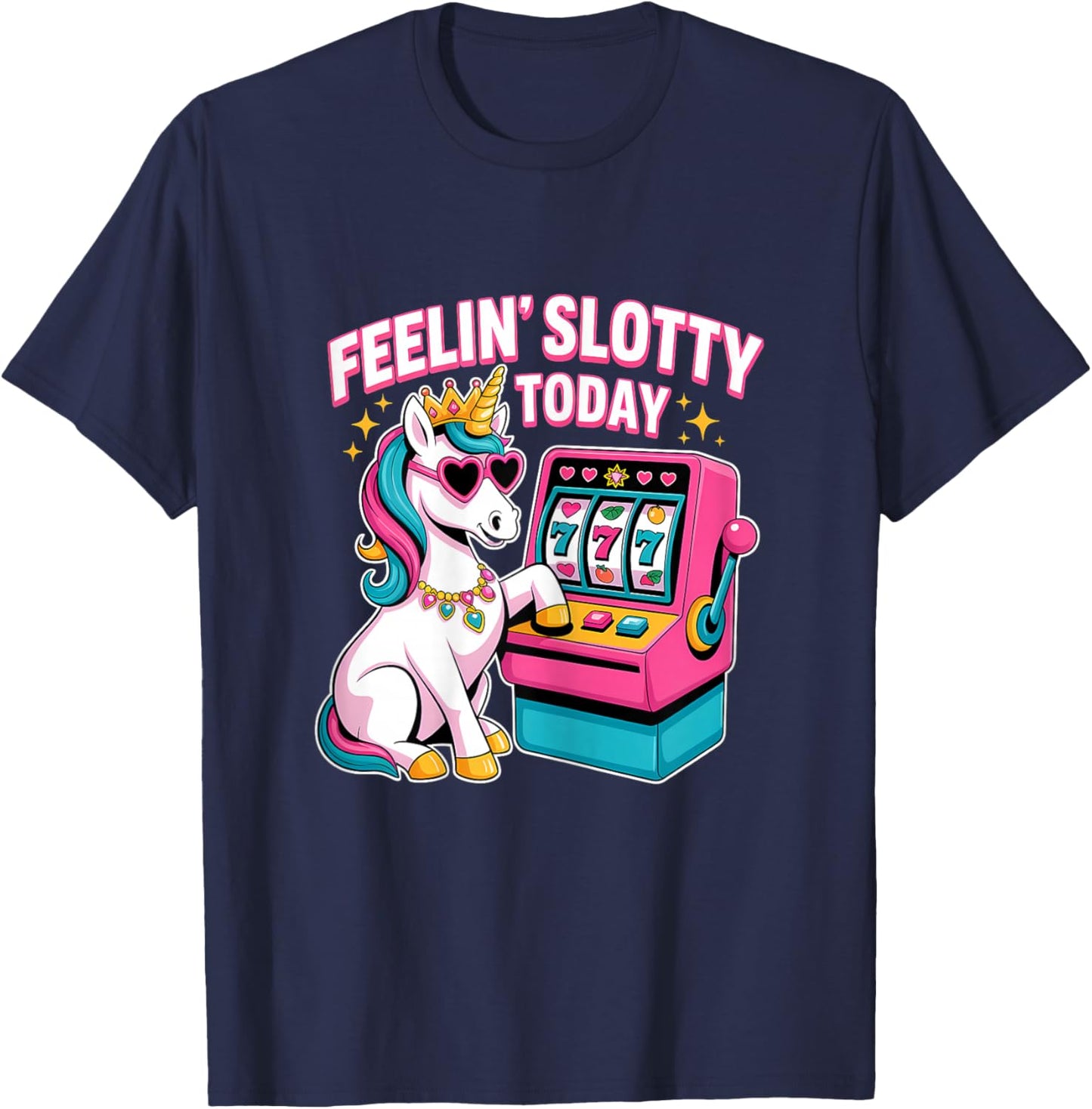 Feeling Slotty Today Gambling Casino Slot Machine Unicorn T-Shirt - T-Shirt | Navy