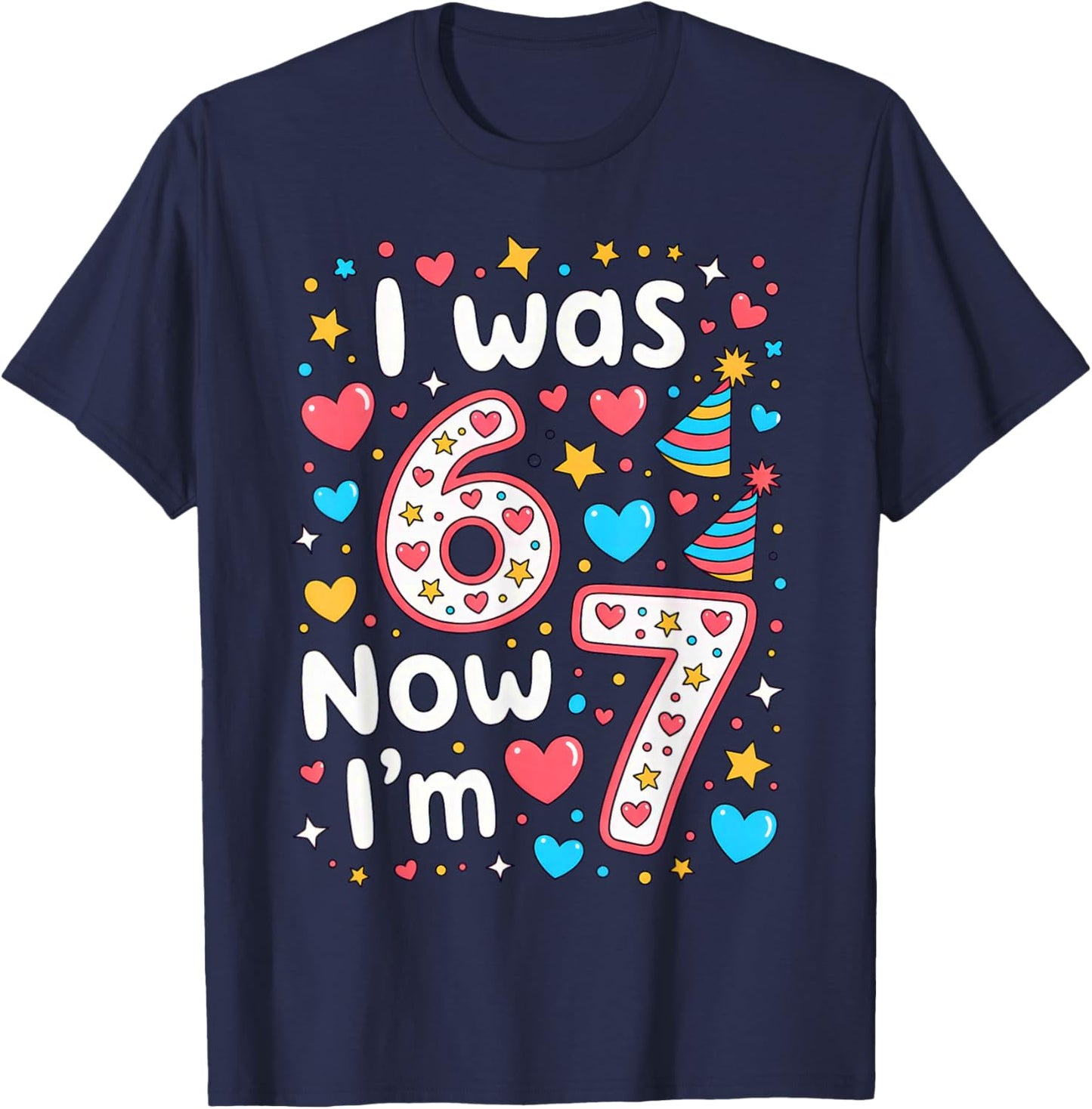 7 Years Old Birthday I was 6 Now I'm 7 6 7 T-Shirt - T-Shirt | Navy