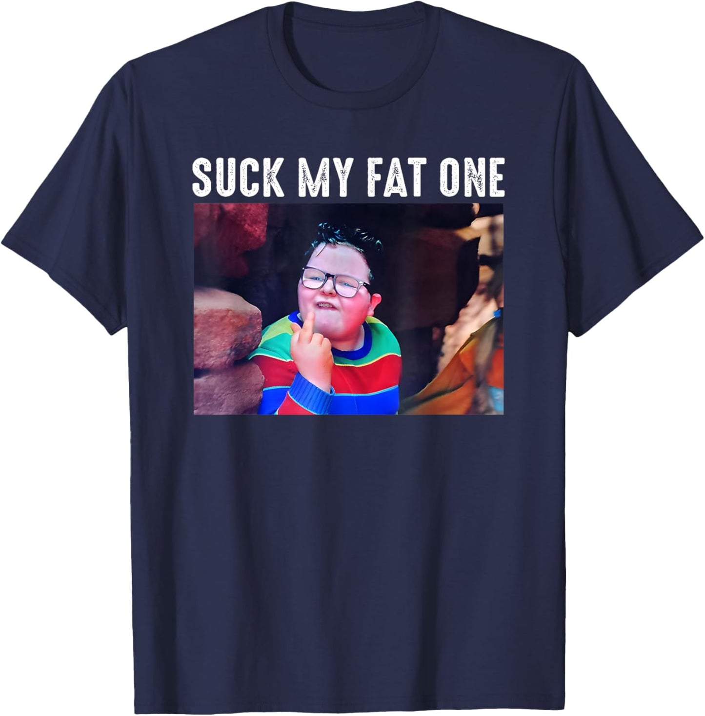 Suck My Fat One, Meme Funny T-Shirt - T-Shirt | Navy