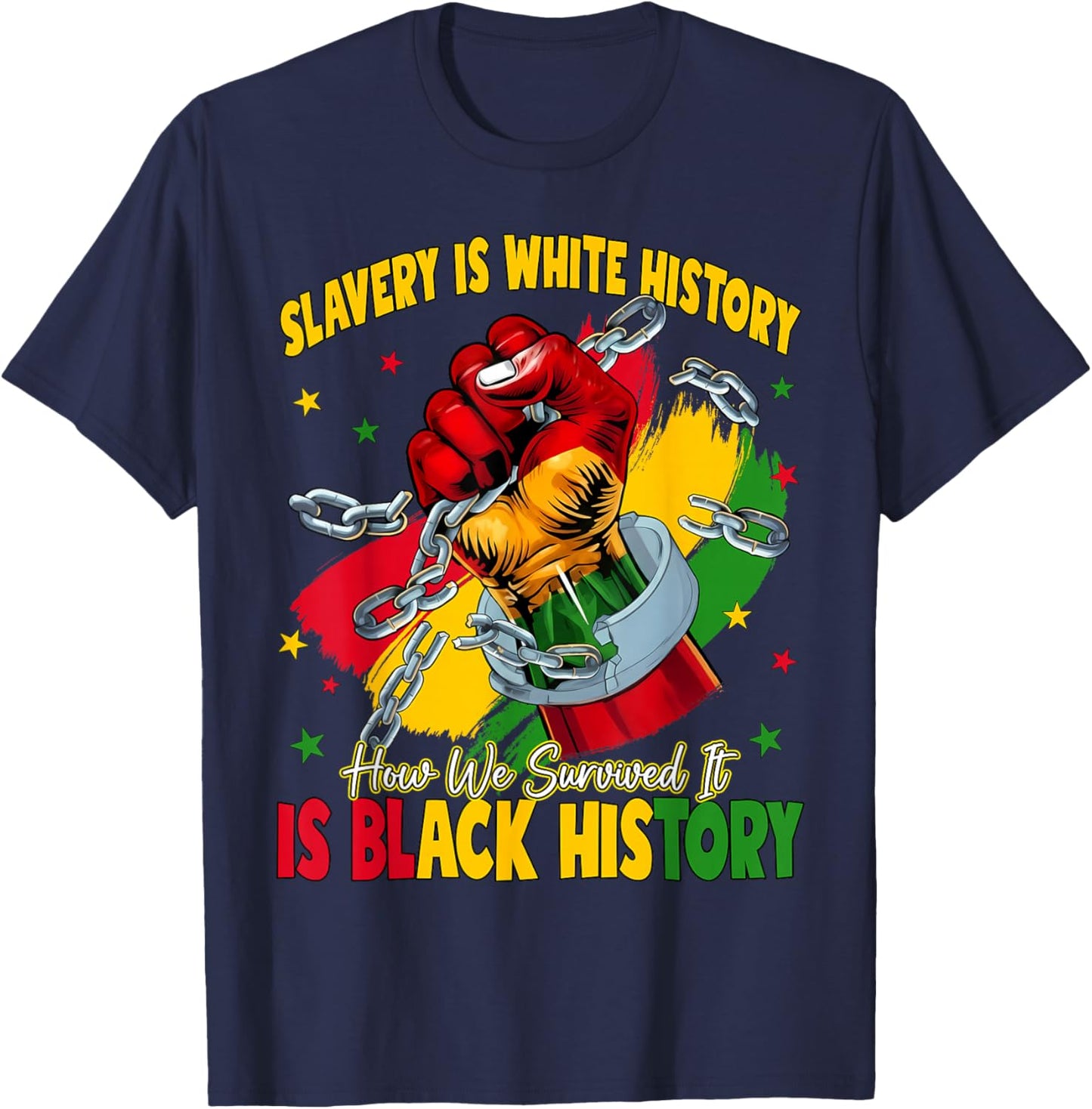 Slavery is White History How We Survived is Black History T-Shirt - T-Shirt | Navy