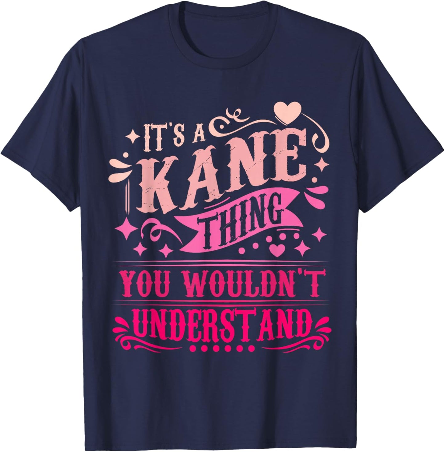 It's A Kane Thing You Wouldn't Understand Kane T-Shirt - T-Shirt | Navy