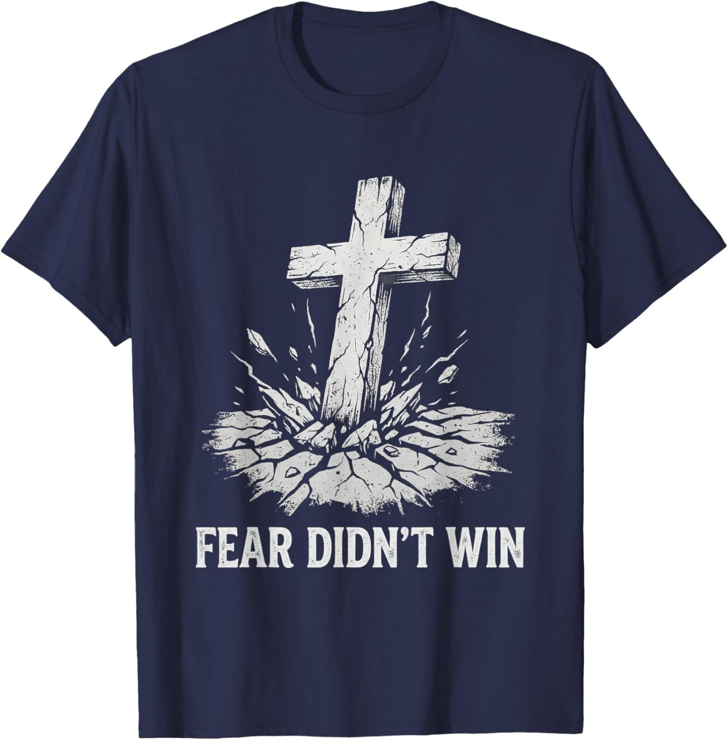 Fear Didn't Win Christian Faith Message T-Shirt - T-Shirt | Navy