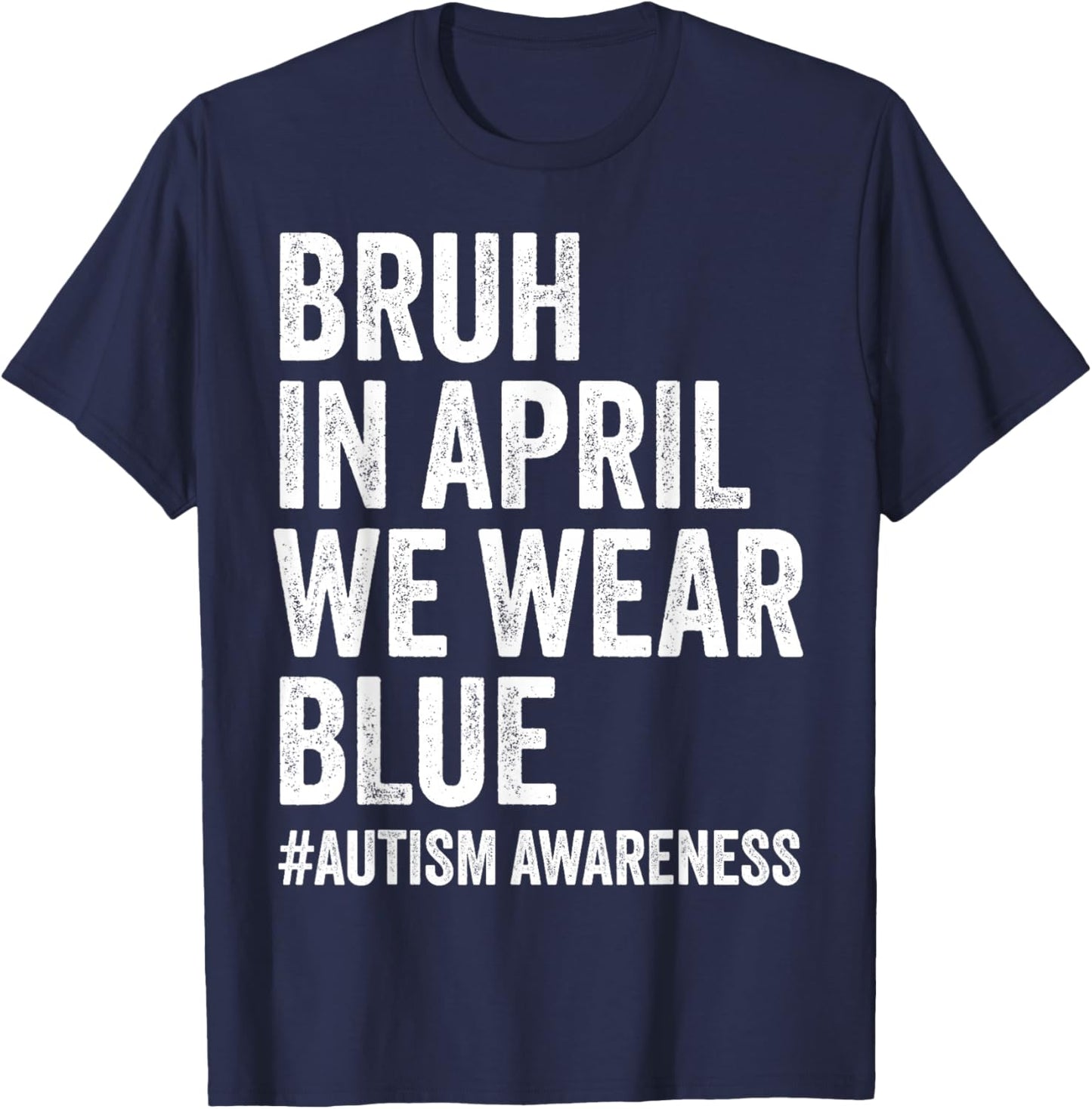 Autism Awareness Kids Boys Bruh in April We Wear Blue T-Shirt - T-Shirt | Navy