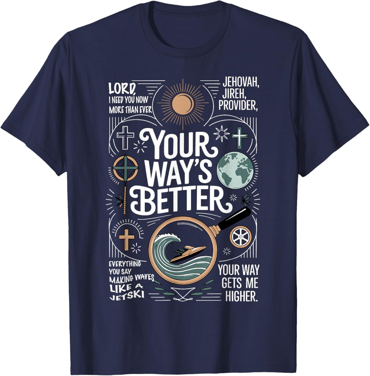 Your Way’s Better Bible Verse Jesus Way Faith Bless God T-Shirt - T-Shirt | Navy