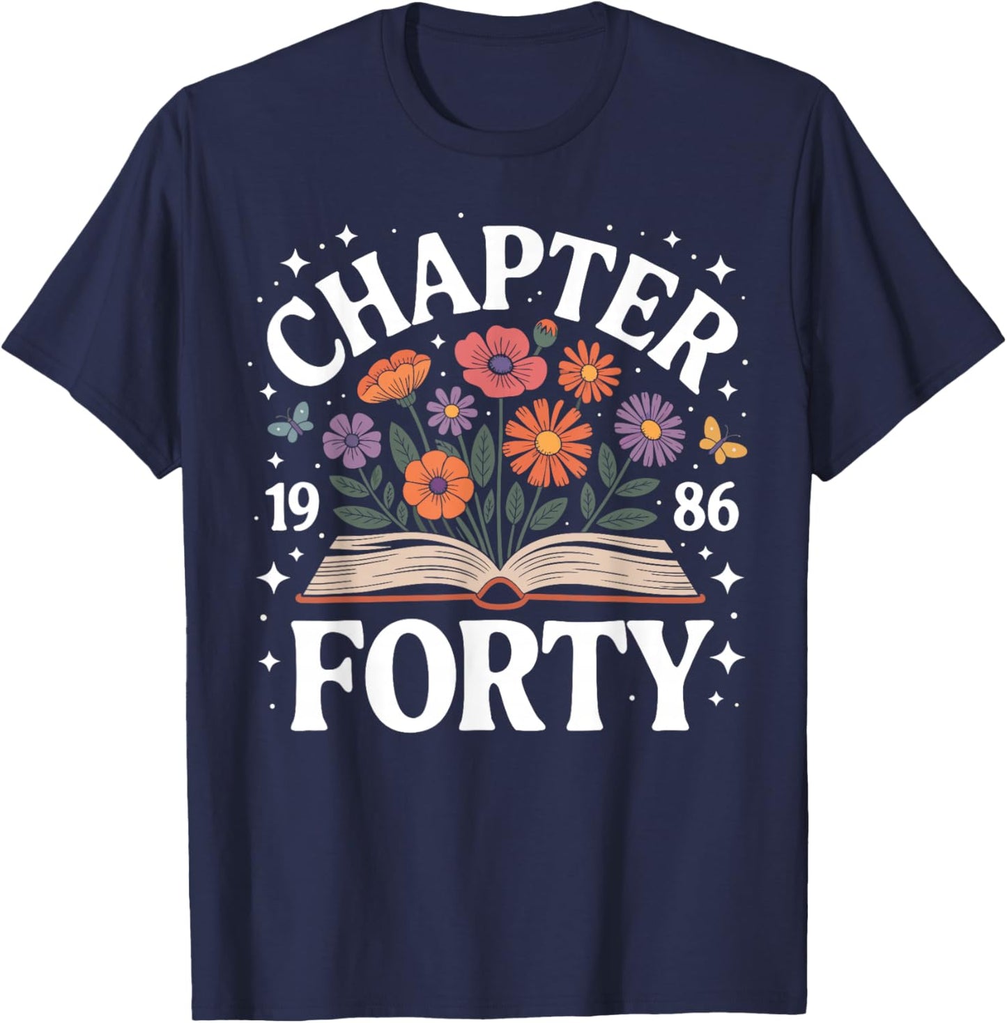 1986 Chapter Forty 40th Birthday Wildflower Book 40 Year Old T-Shirt - T-Shirt | Navy