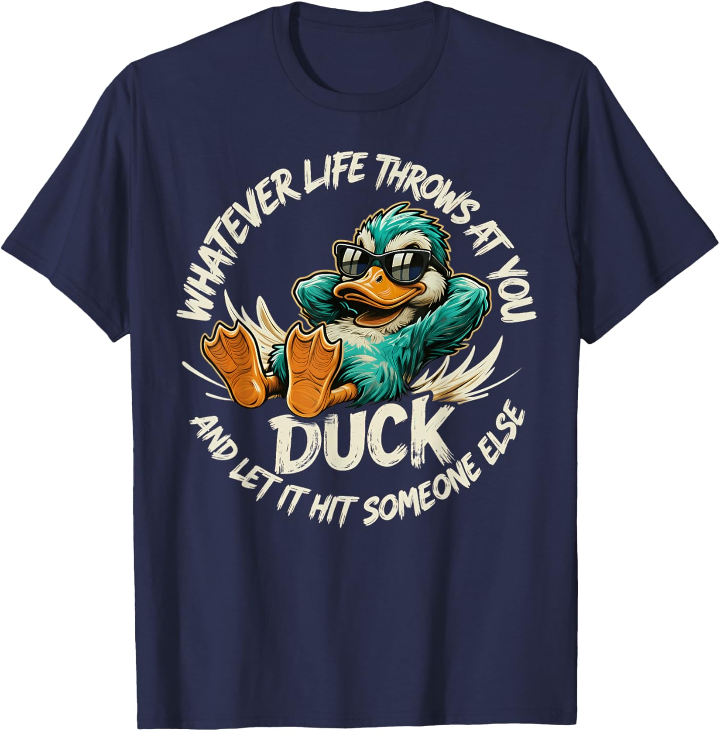 Whatever Life Throws at You Duck Funny Quote Humor T-Shirt - T-Shirt | Navy