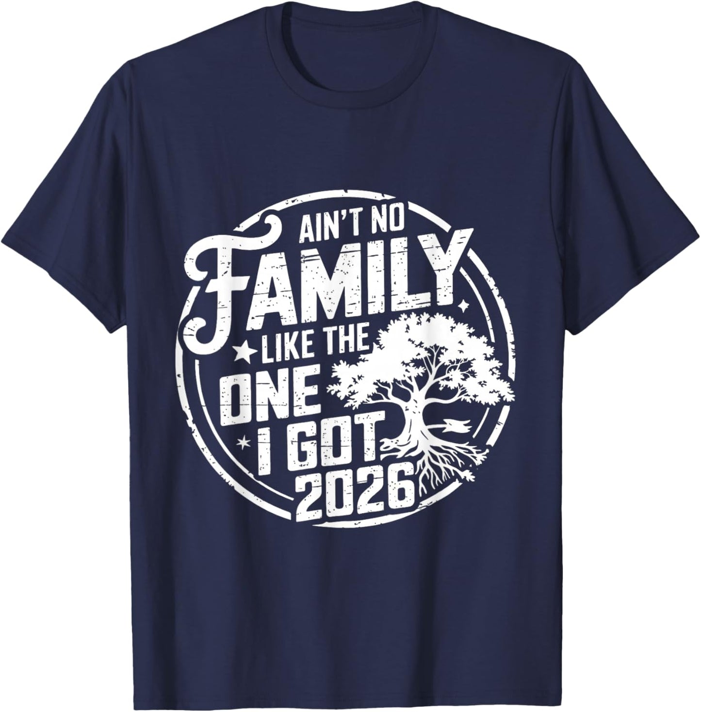 Ain't No Family Like The One I Got Reunion 2026 Funny T-Shirt - T-Shirt | Navy
