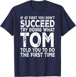 Tom - If at First You Don't Succeed Try Doing What T-Shirt - T-Shirt | Navy