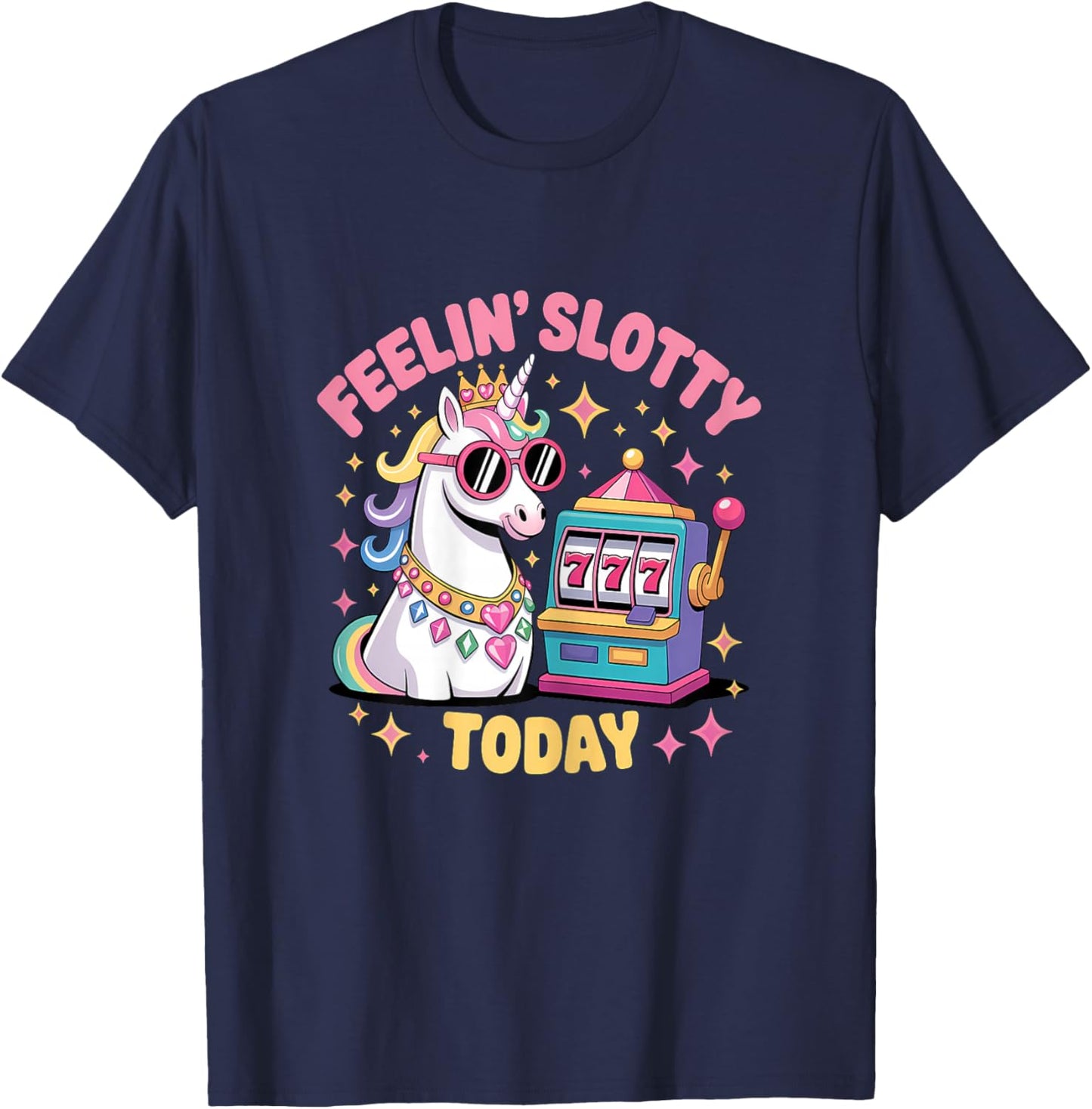 Feeling Slotty Today Gambling Casino Slot Machine Unicorn T-Shirt - T-Shirt | Navy