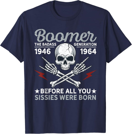 Boomer Generation Badass Before All You Sissies 1946 1964 T-Shirt - T-Shirt | Navy