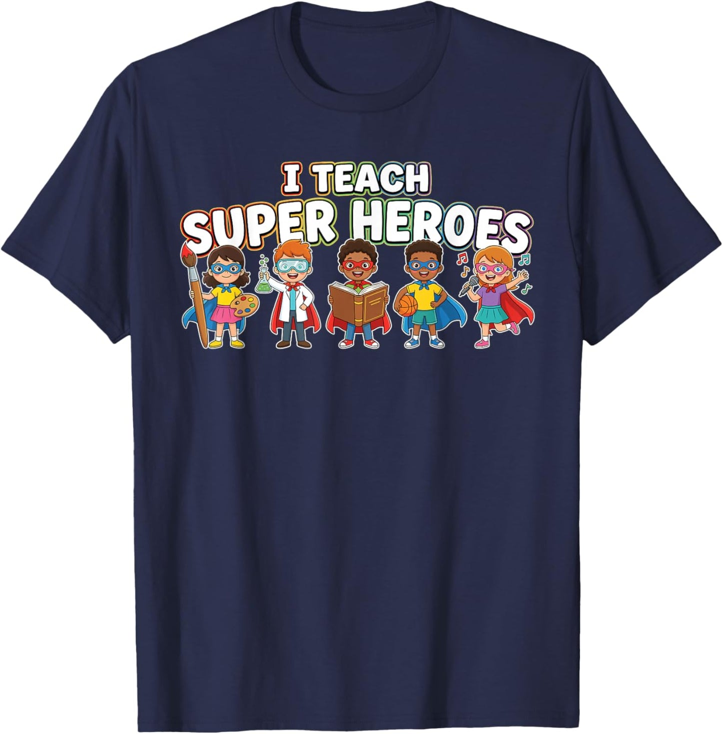 I Teach Super Heroes Diverse Students Talents Teacher T-Shirt - T-Shirt | Navy