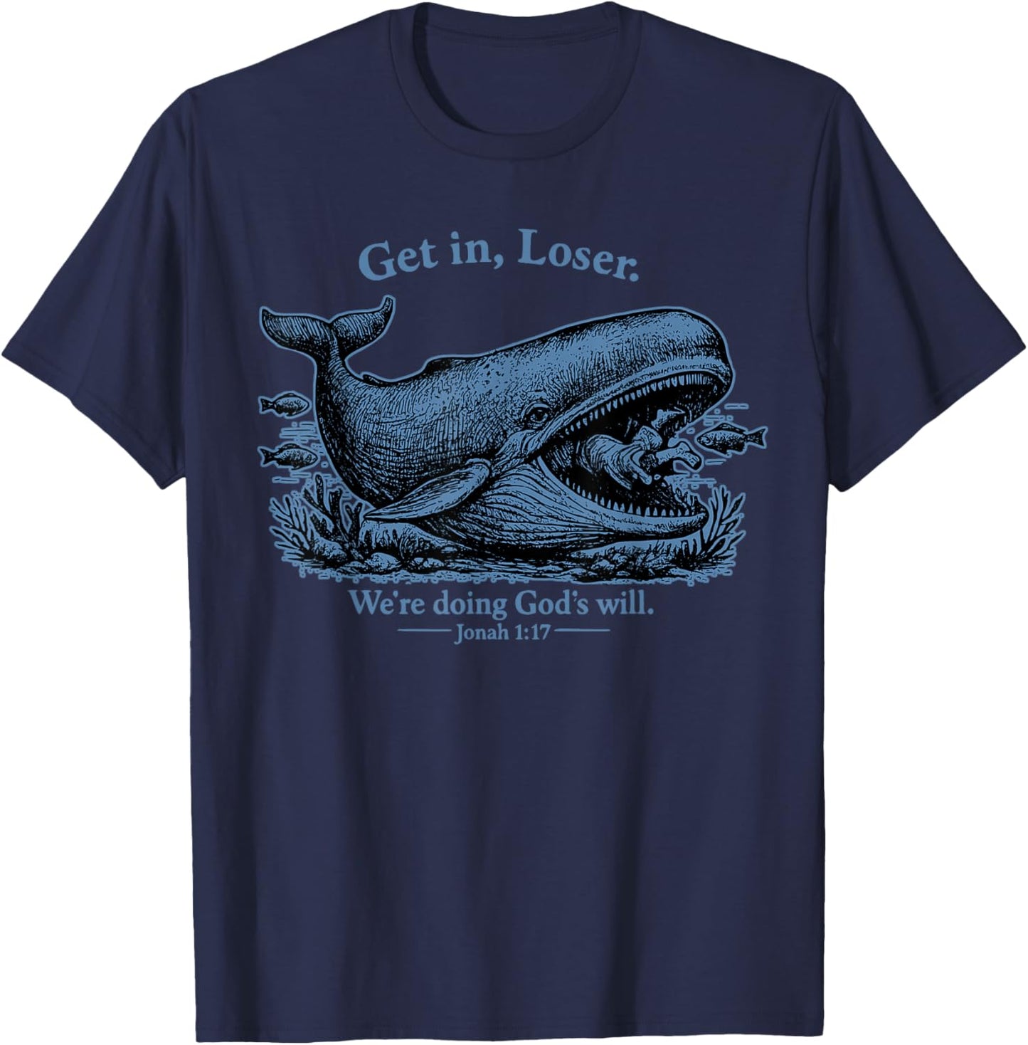 Get in Loser We're Doing God's Will Christian Bible Funny T-Shirt - T-Shirt | Navy