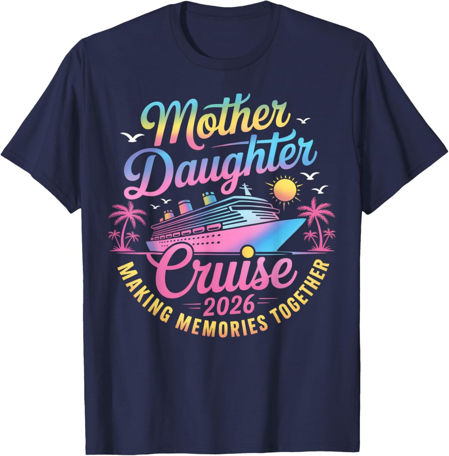 Mother Daughter Cruise 2026 Trip Mom Daughter Vacation T-Shirt - T-Shirt | Navy