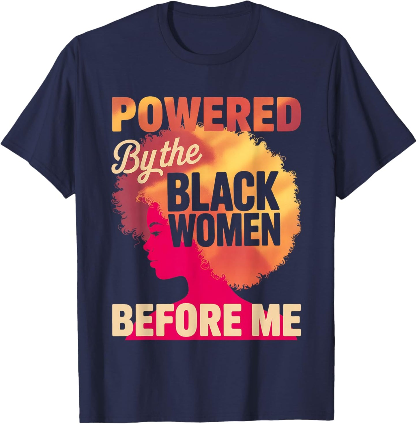 Powered by The Black Women Before Me Empowerment Pride T-Shirt - T-Shirt | Navy