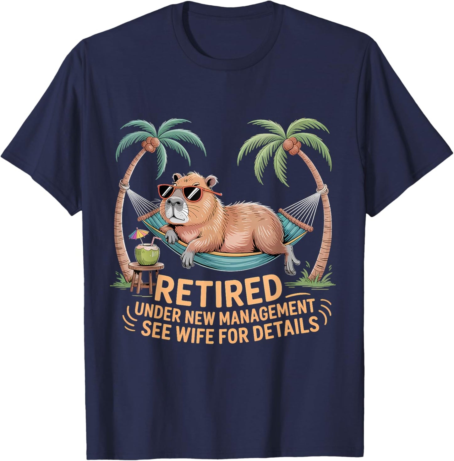 Retired Under New Management See Wife Funny Retirement T-Shirt - T-Shirt | Navy