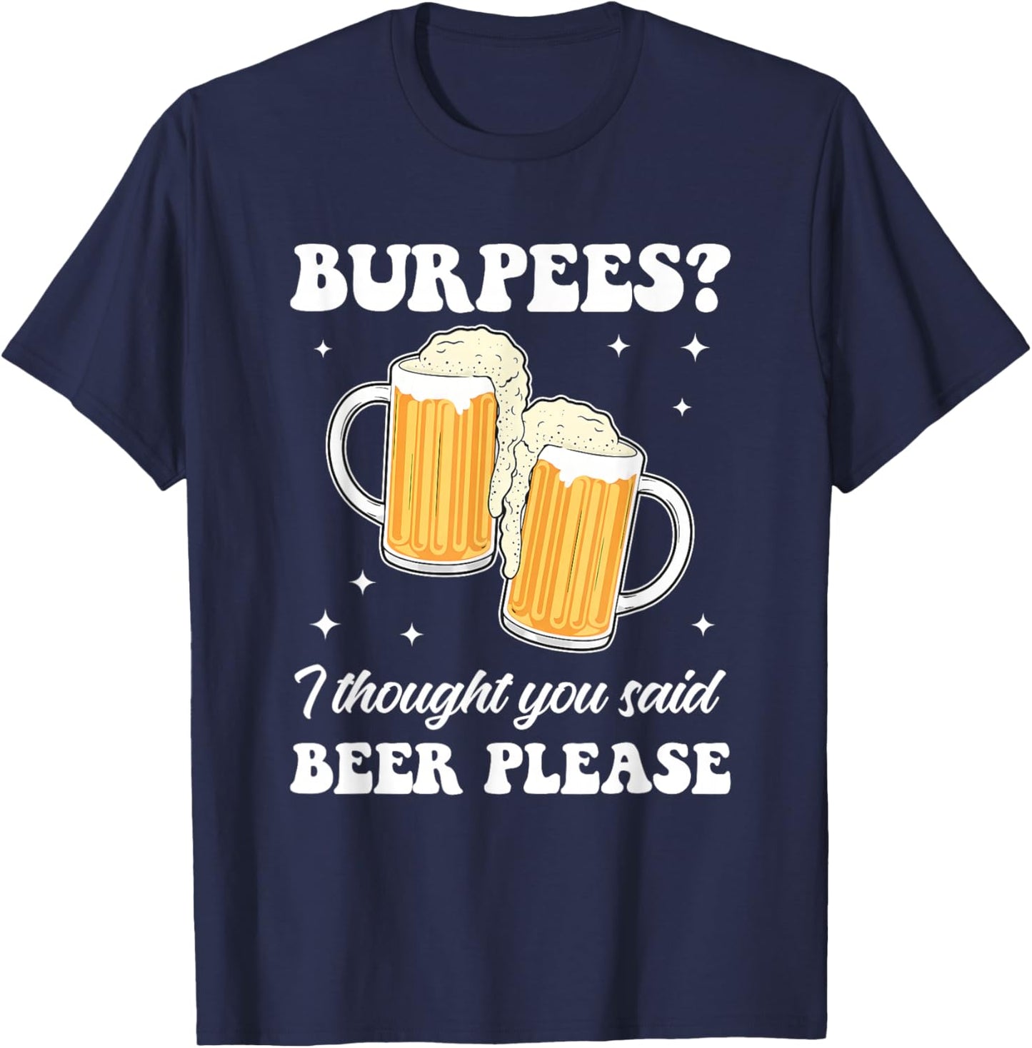 Burpees, Beer Please, Gym, Funny T-Shirt - T-Shirt | Navy