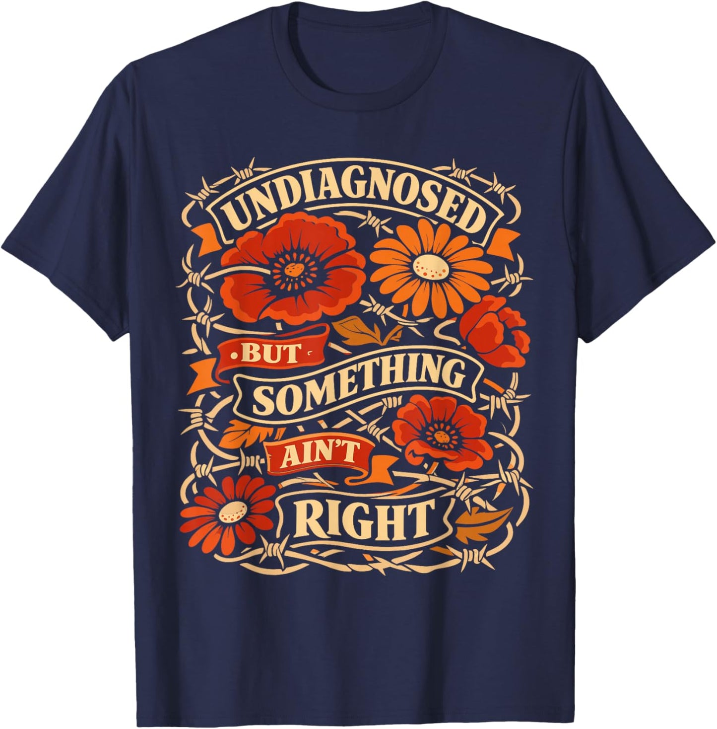 Undiagnosed But Something Aint Right Floral T-Shirt - T-Shirt | Navy