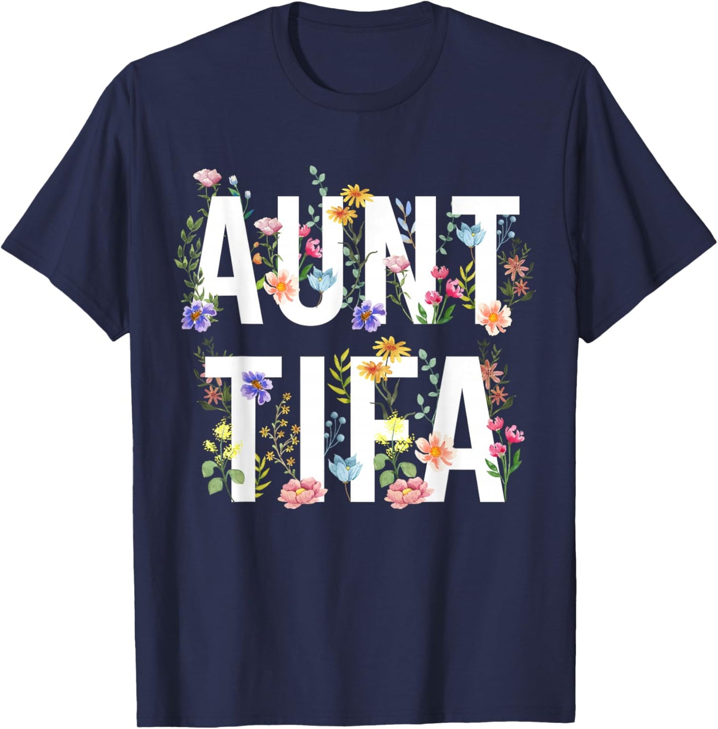 I Am Aunt Tifa Shirt Aunt Tifa Funny Aunt Tifa T-Shirt - T-Shirt | Navy