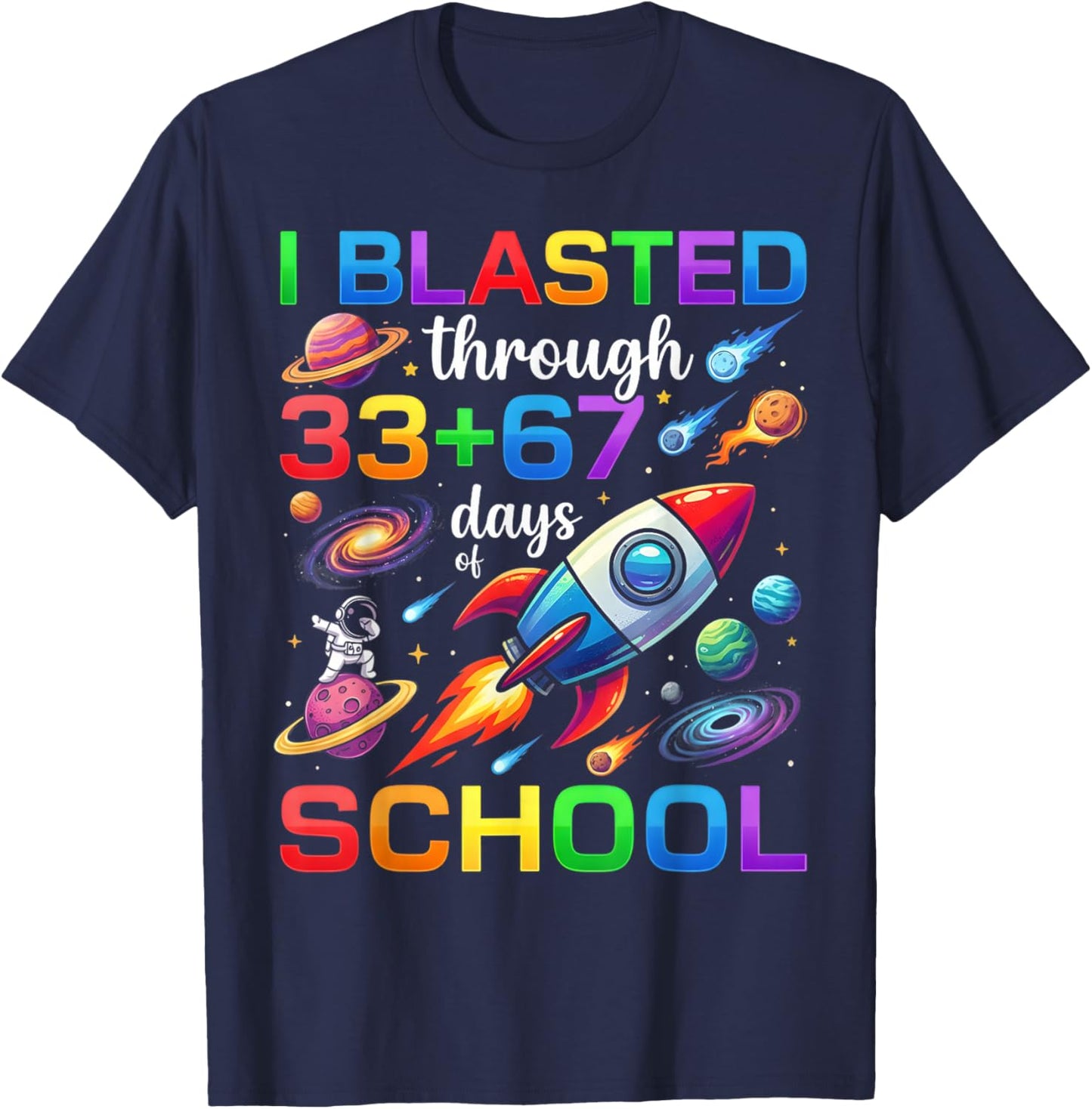 I Blasted Through 33 67 Day of School 100th Day Teacher Kids T-Shirt - T-Shirt | Navy