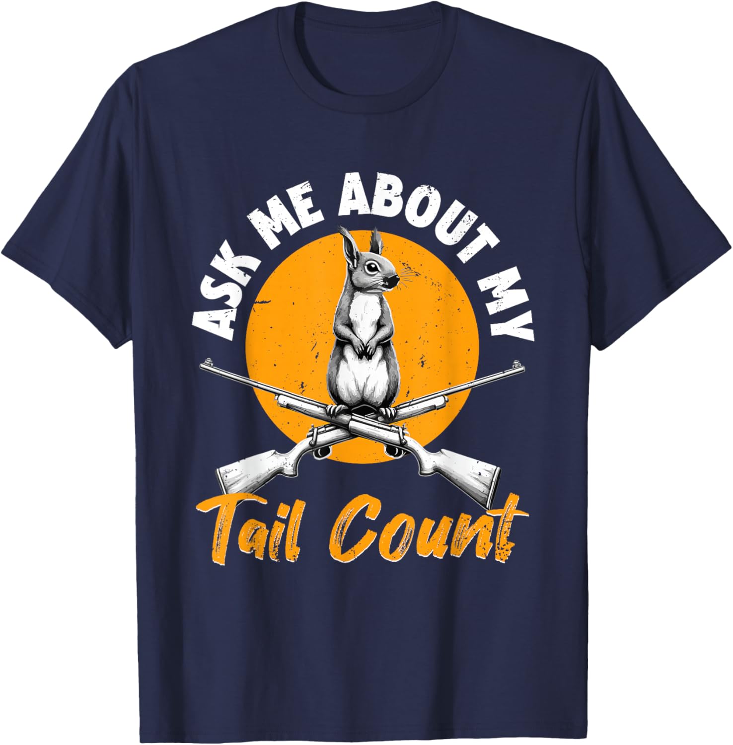 Squirrel Hunter & Squirrel Slayer, Tree Rat Hunter T-Shirt - T-Shirt | Navy